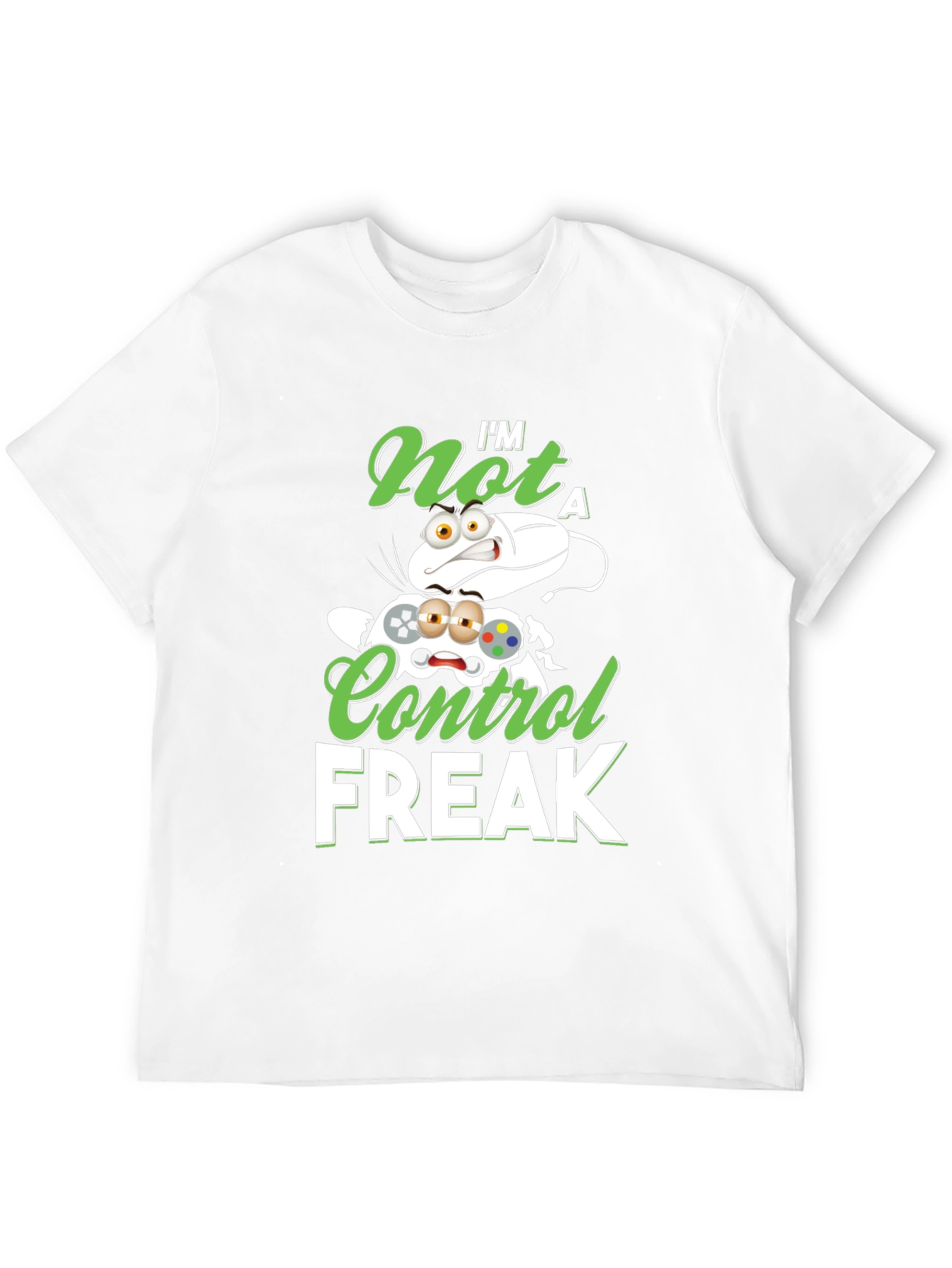 Im Not A Control Freak Graphic T-Shirt