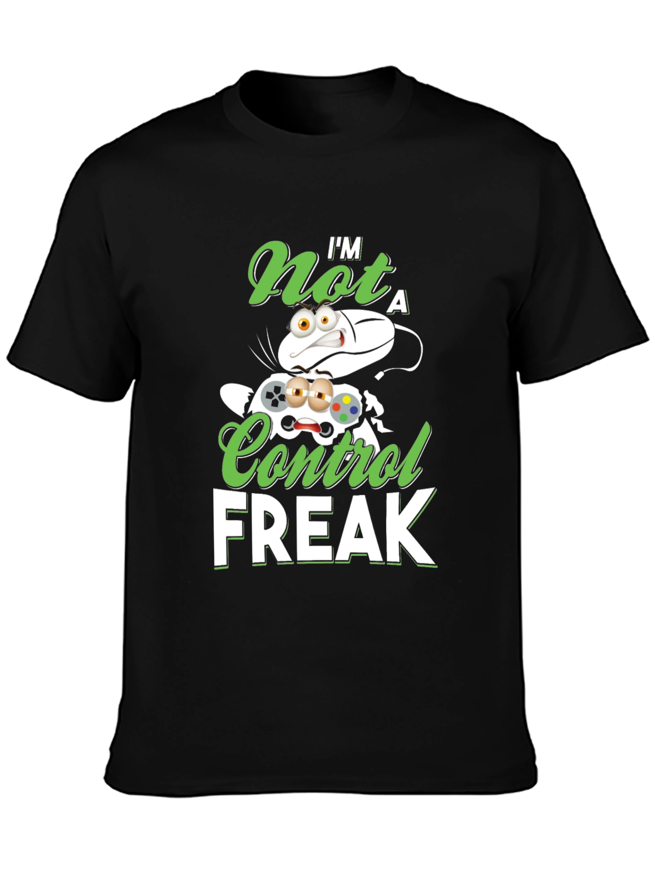 Im Not A Control Freak Graphic T-Shirt