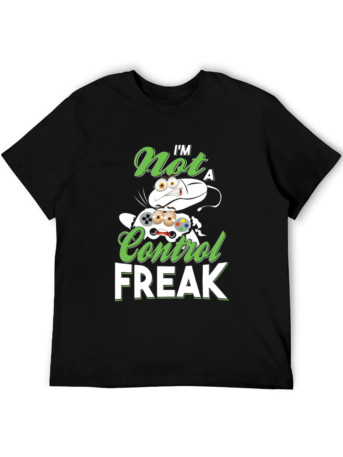 Im Not A Control Freak Graphic T-Shirt
