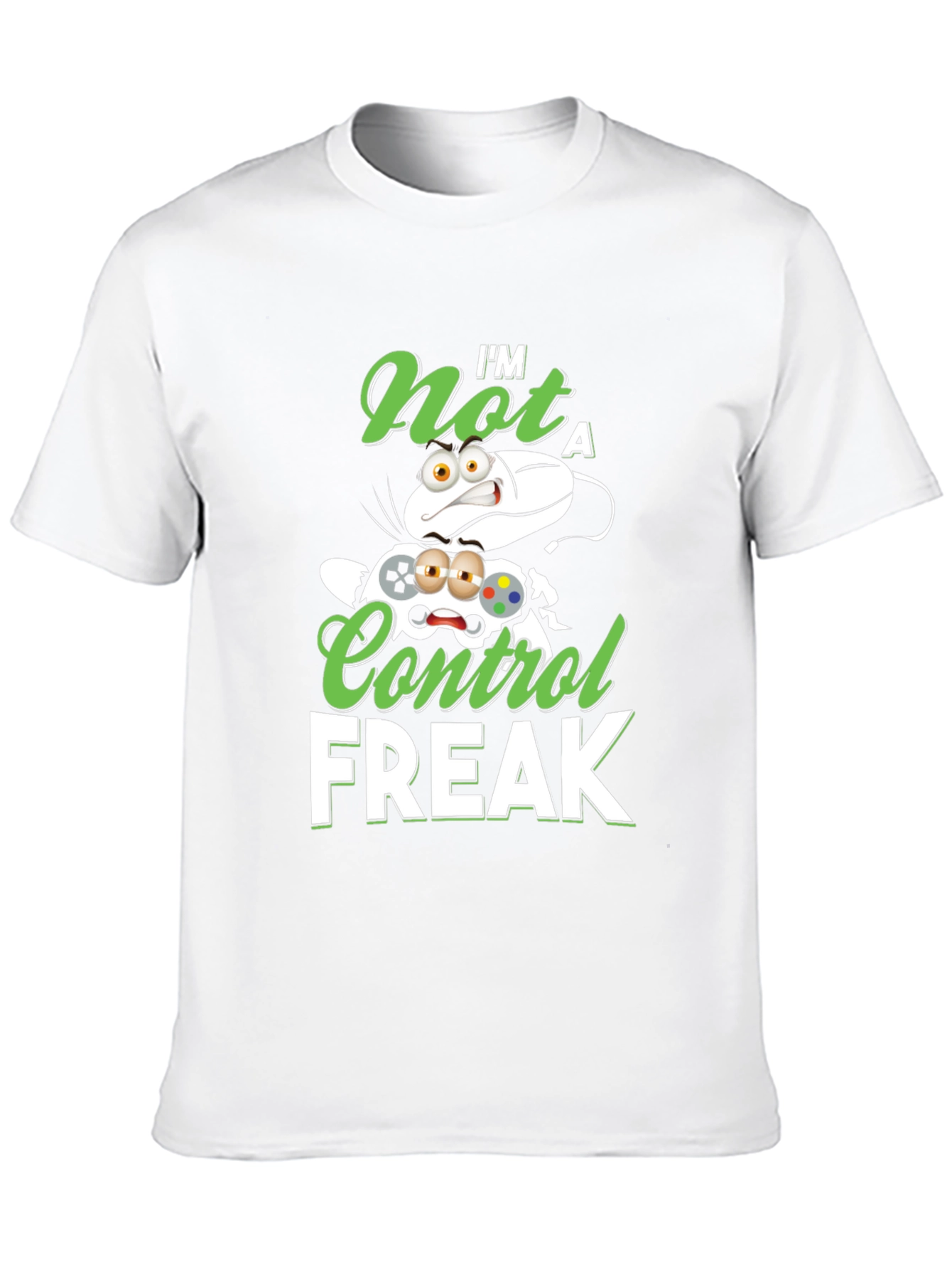 Im Not A Control Freak Graphic T-Shirt