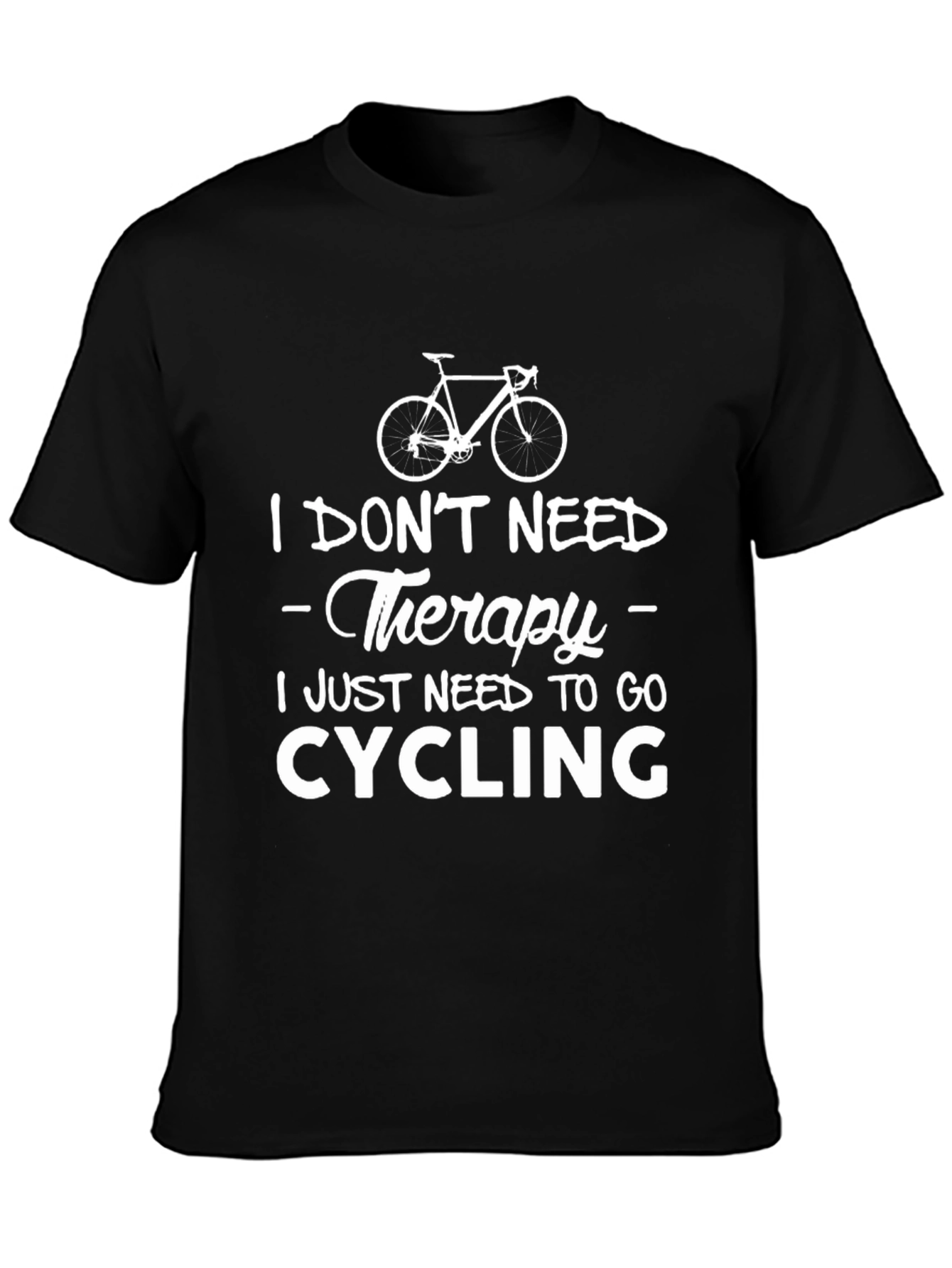 Cycling Therapy T-Shirt: Need to Go Cycling!