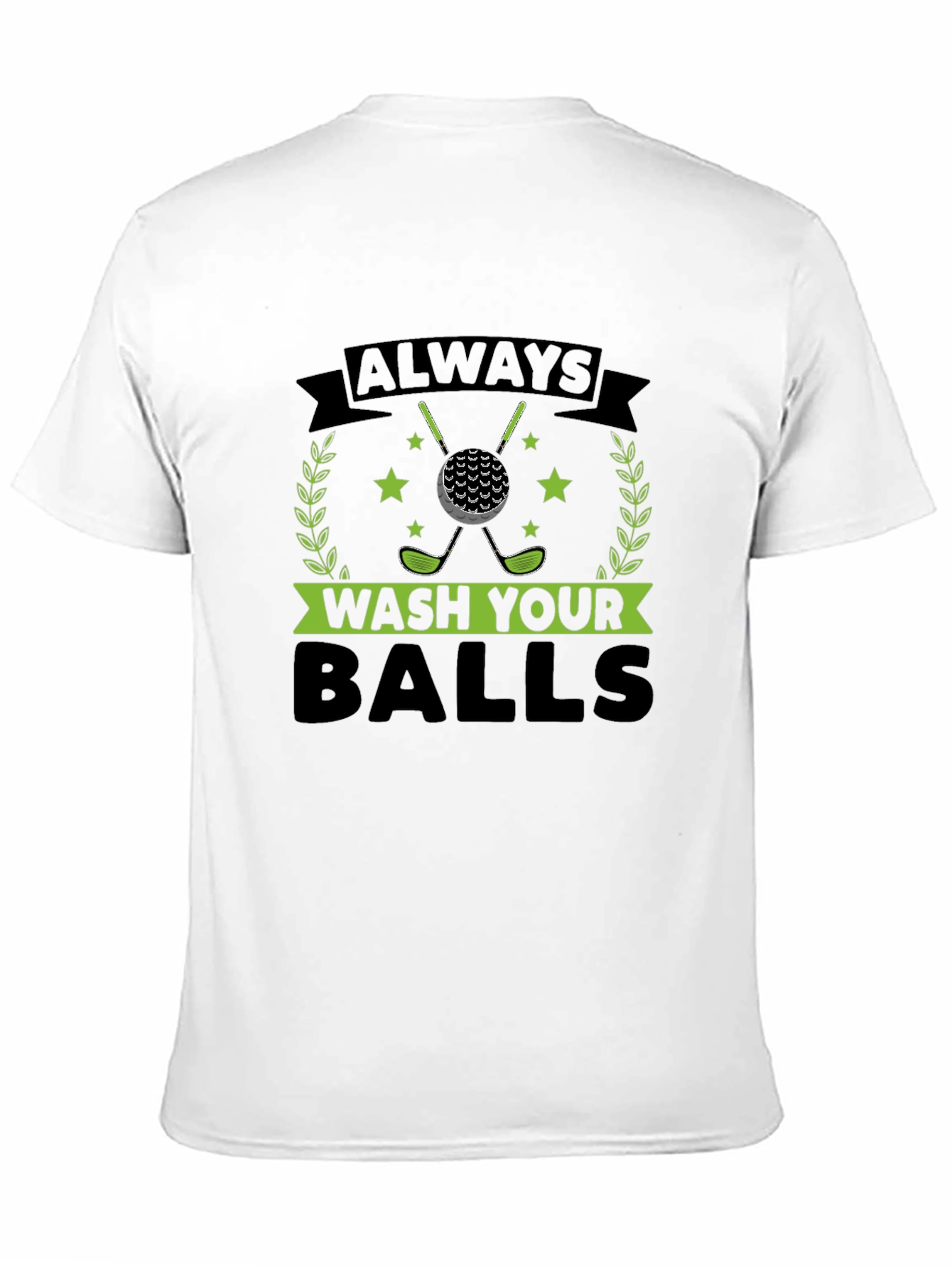 Funny Golf T-Shirt - Always Wash Your Balls