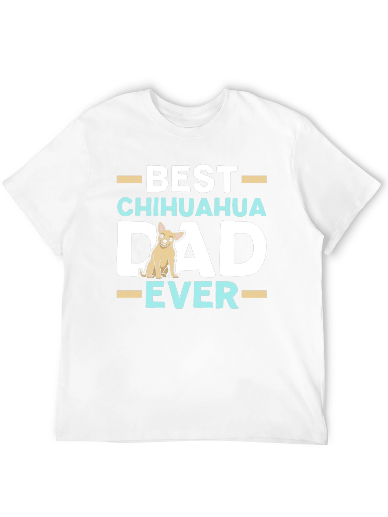 Best Chihuahua Dad Ever T-Shirt