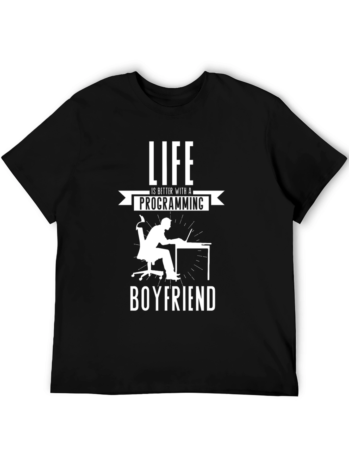 Life is Better with a Programming Boyfriend Black T-Shirt