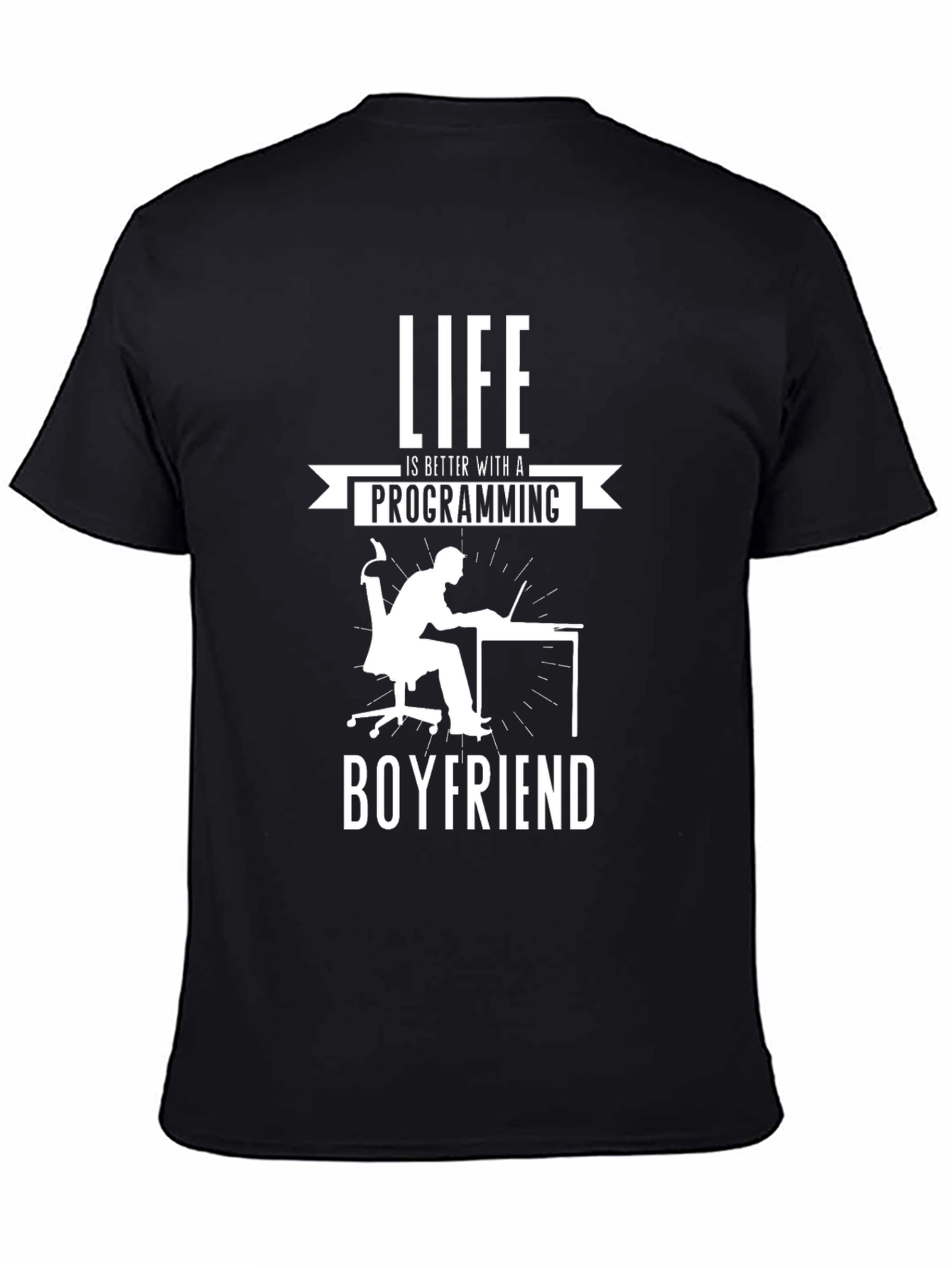 Life is Better with a Programming Boyfriend Black T-Shirt