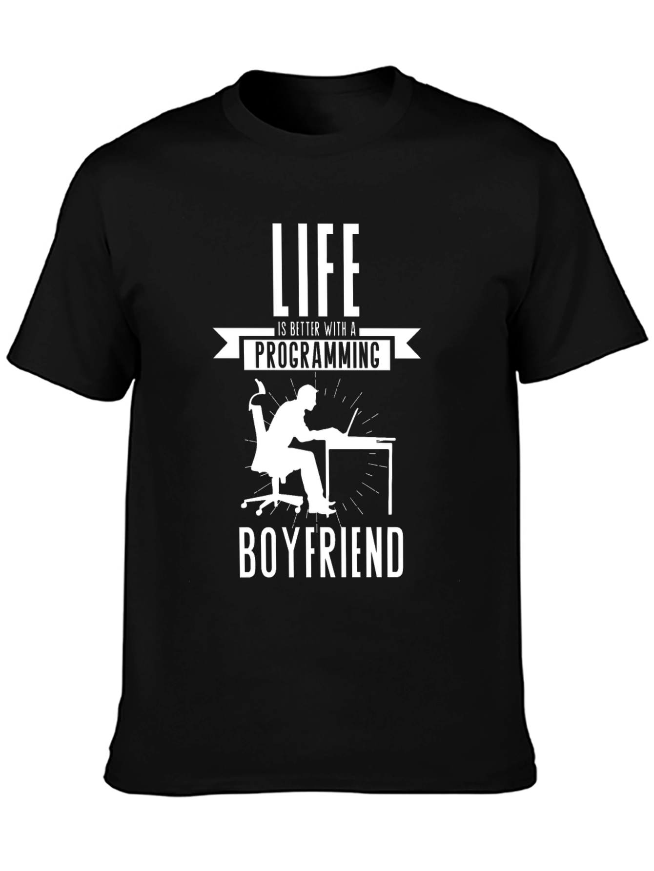 Life is Better with a Programming Boyfriend Black T-Shirt