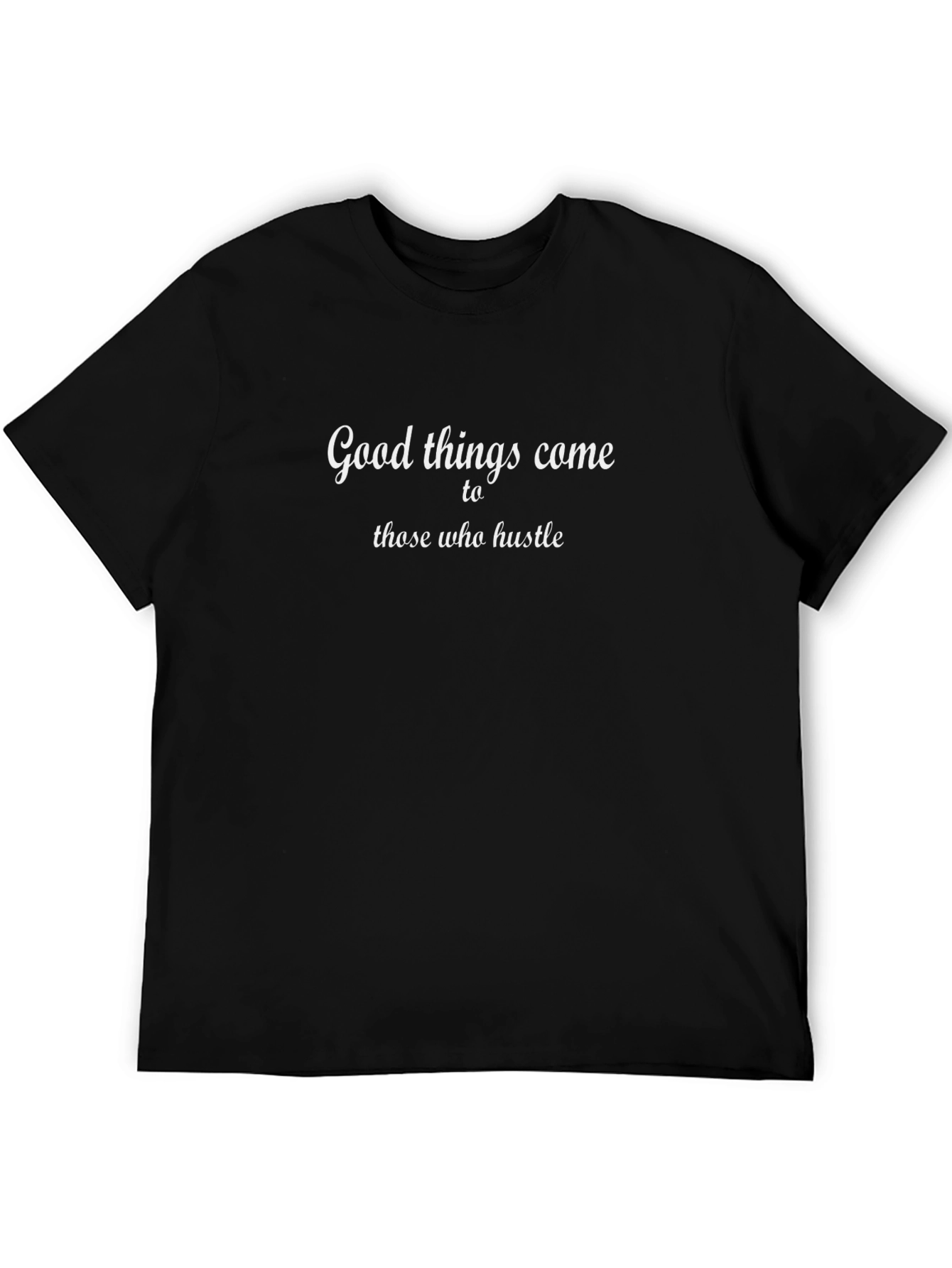Hustle T-Shirt - Good Things Come Motivational Tee