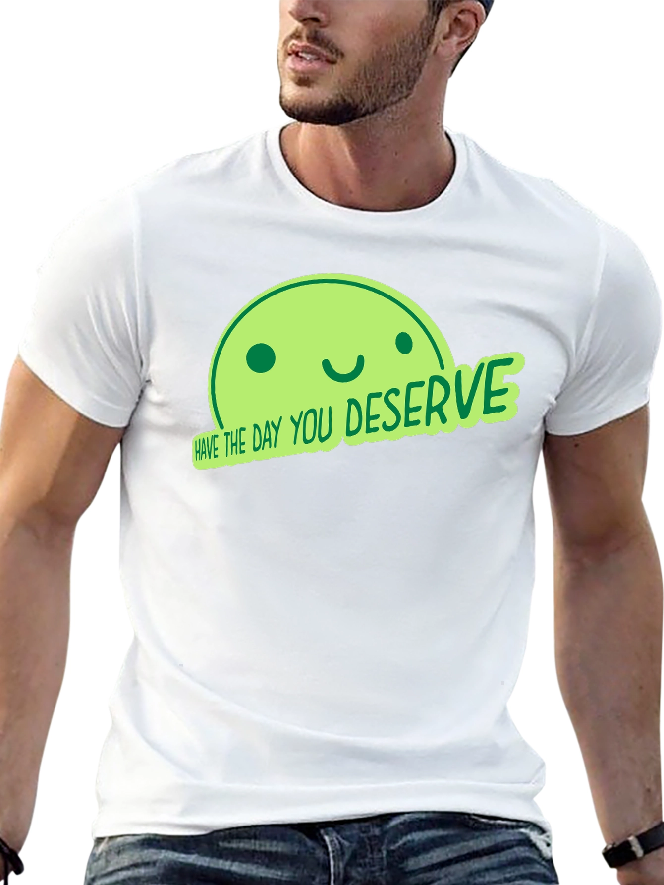 Have the Day You Deserve Black T-Shirt