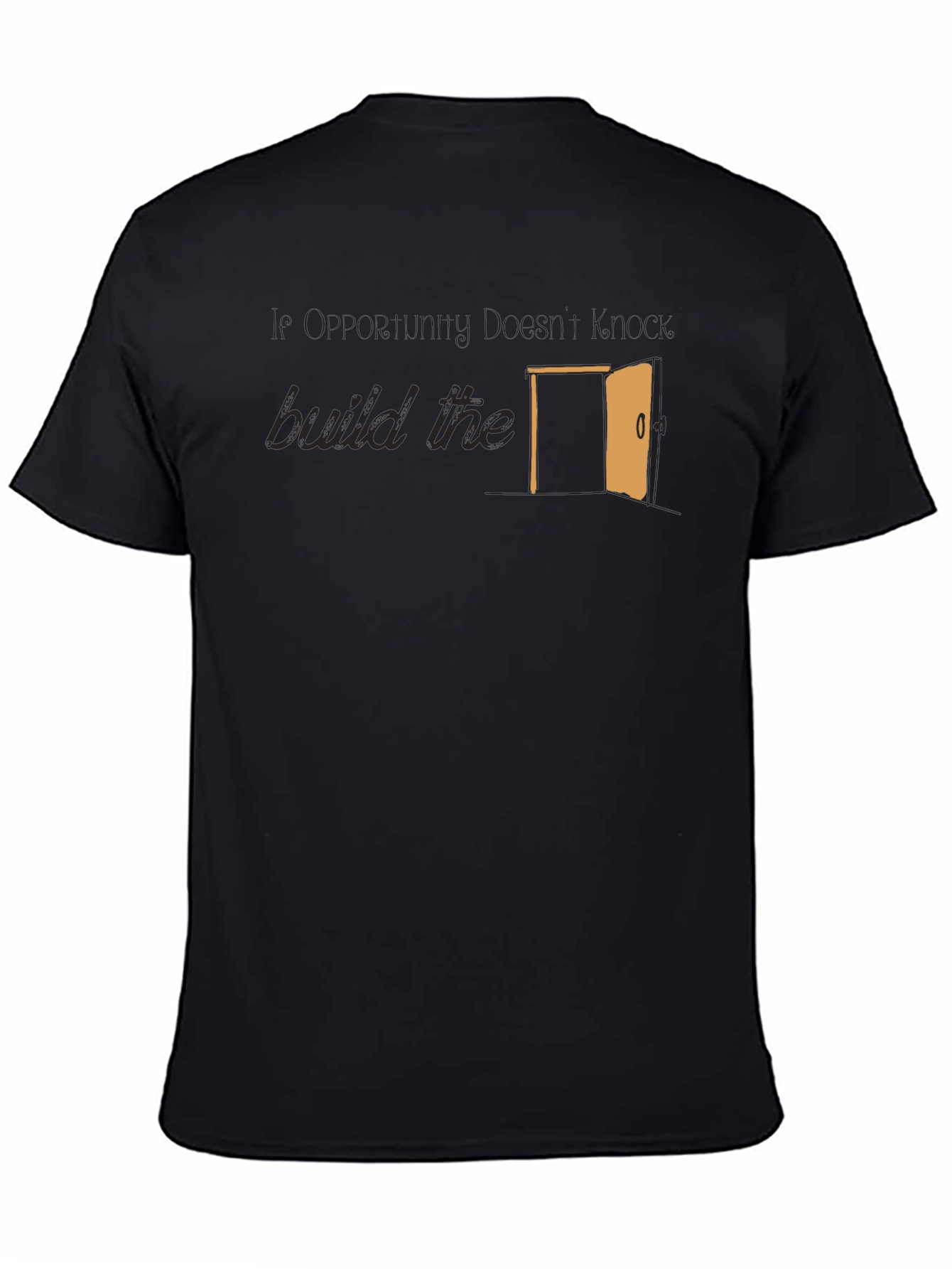 Opportunity Doesnt Knock Build The Door T-Shirt