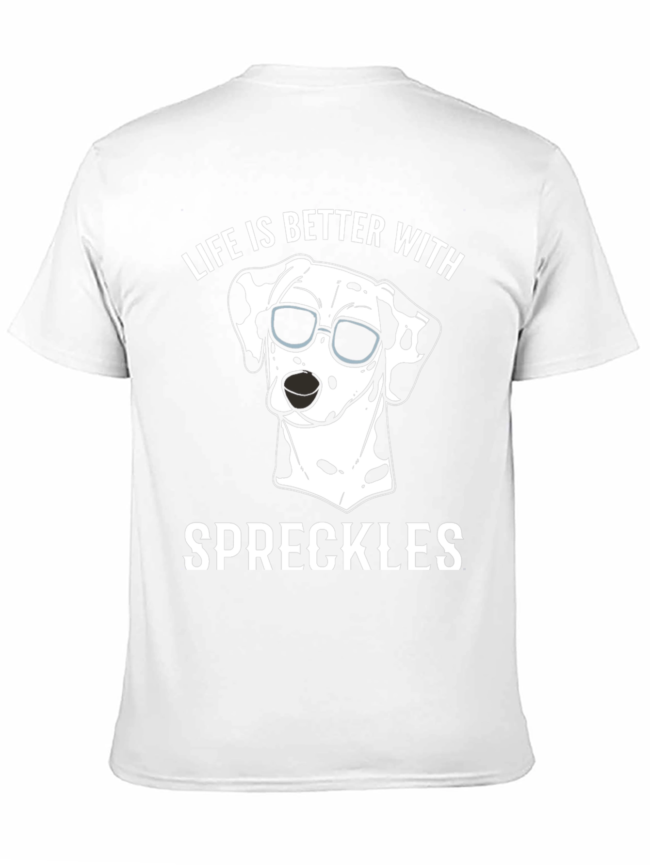 Life is Better with Speckles Dog T-Shirt