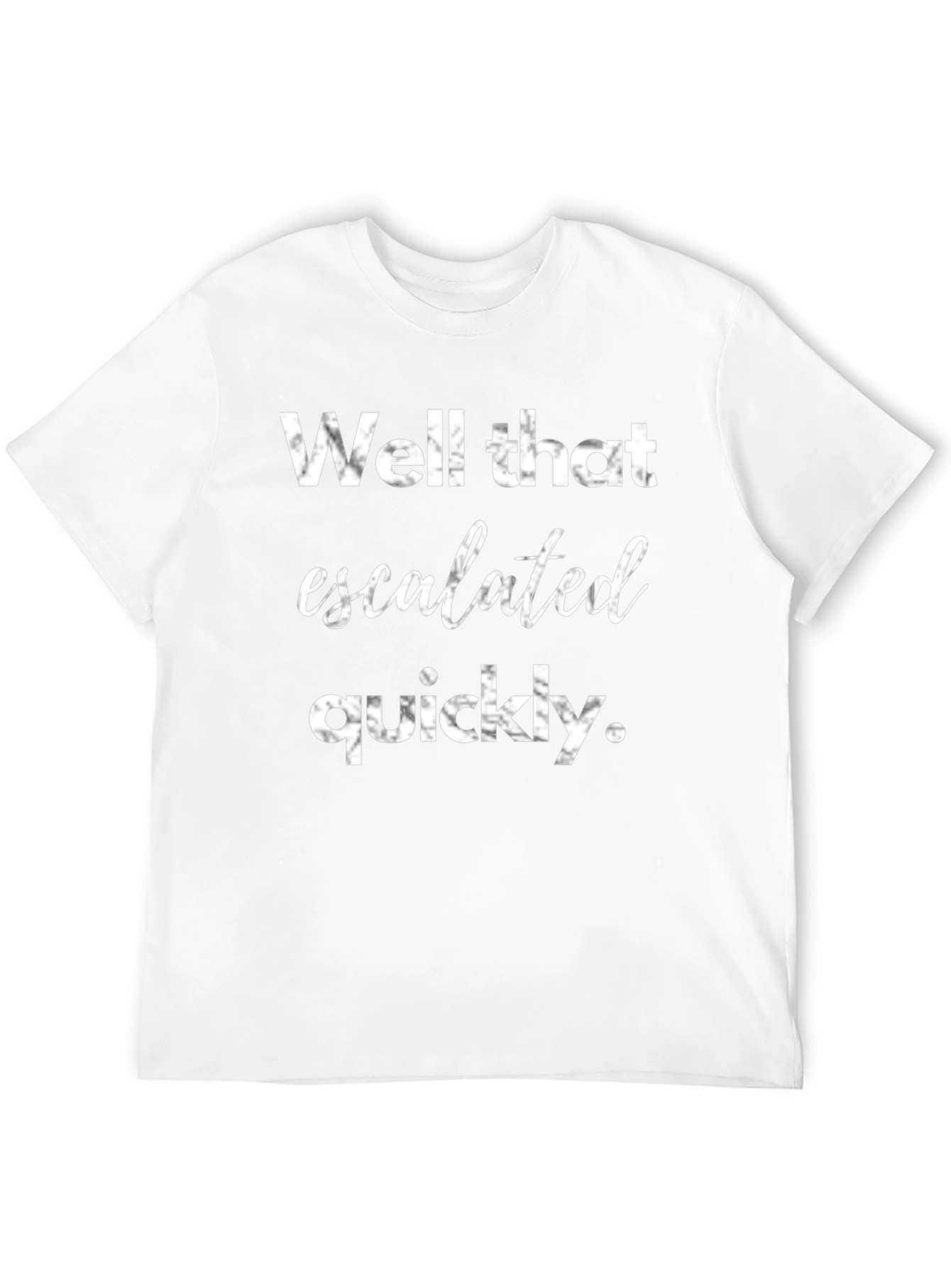 Well That Escalated Quickly Graphic Tee