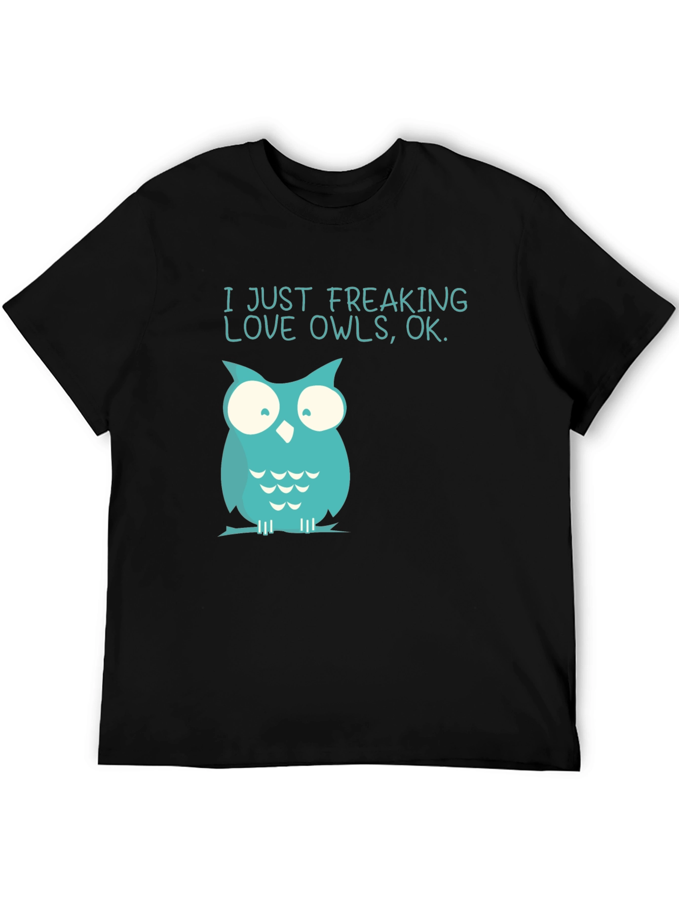 Funny Owl T-Shirt - I Just Freaking Love Owls