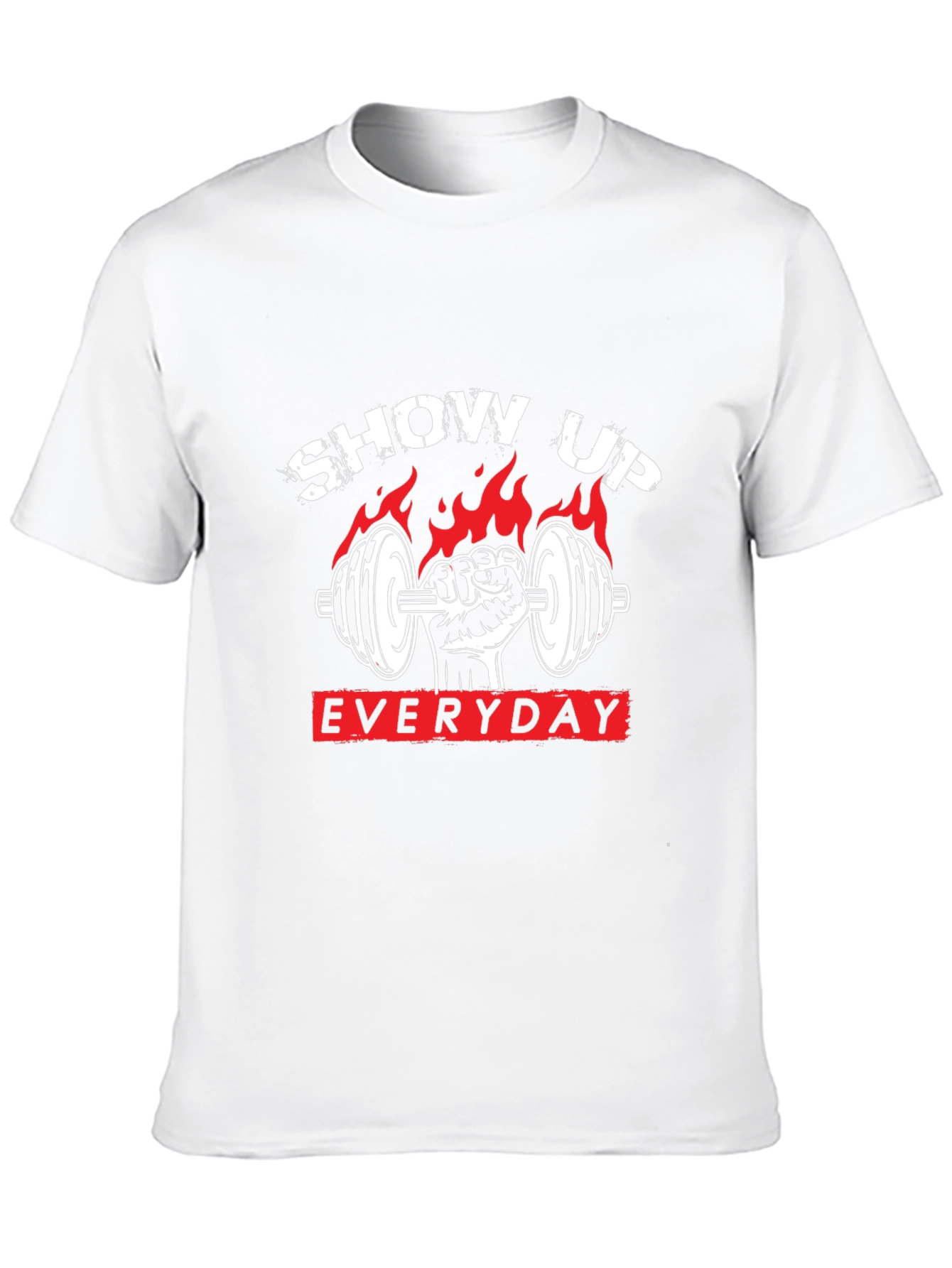 Show Up Everyday Gym T-Shirt