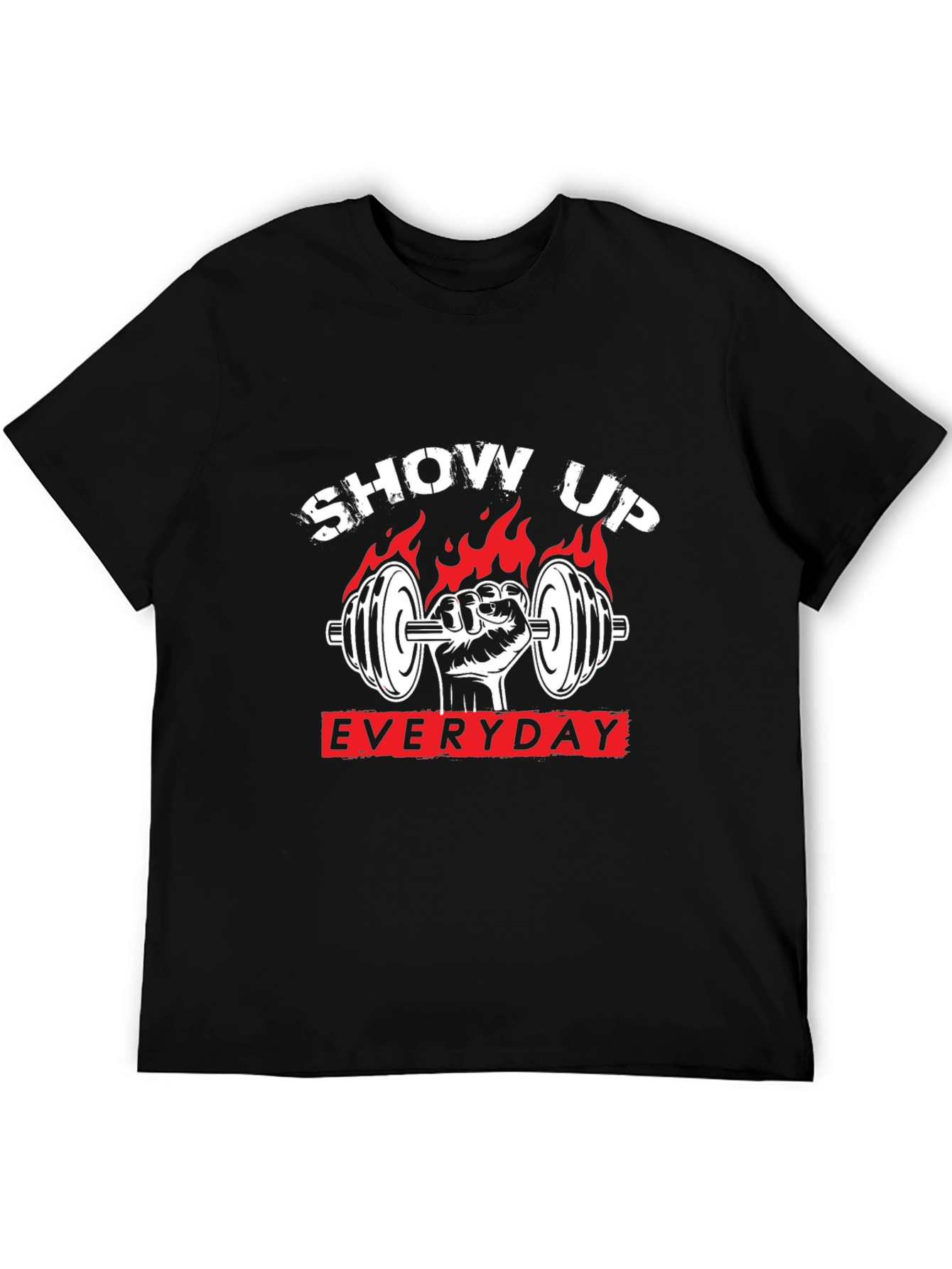 Show Up Everyday Gym T-Shirt