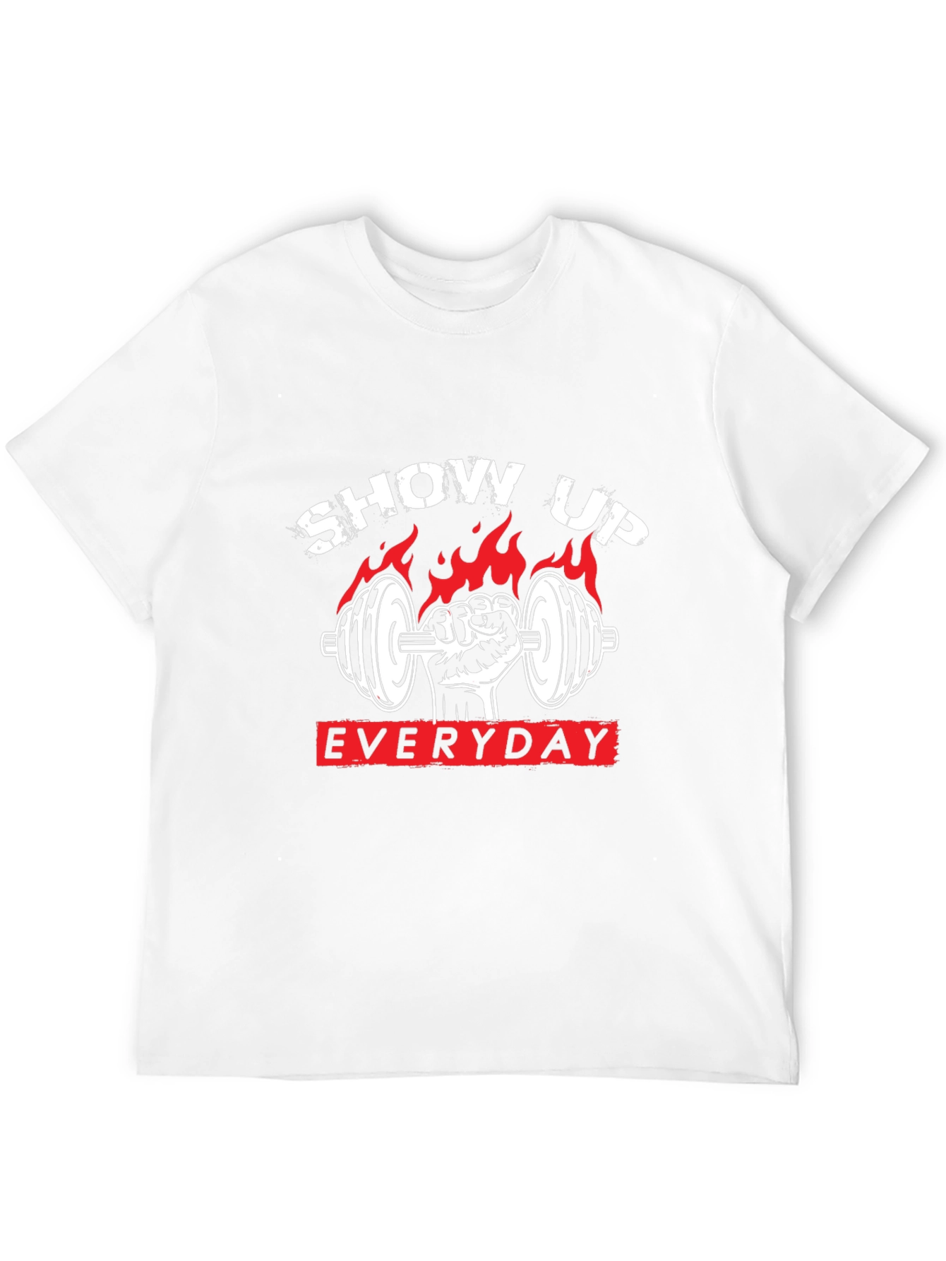 Show Up Everyday Gym T-Shirt