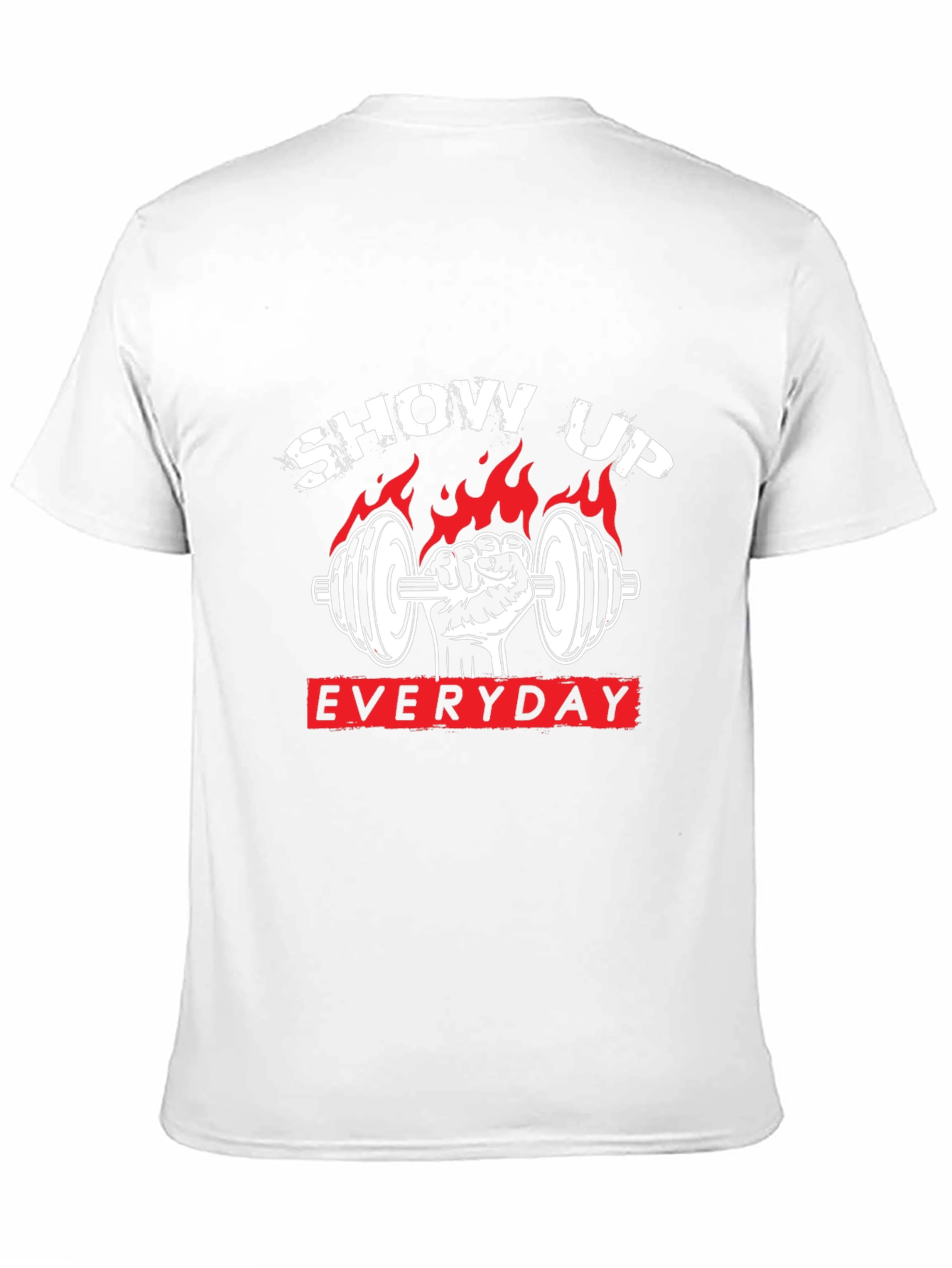 Show Up Everyday Gym T-Shirt