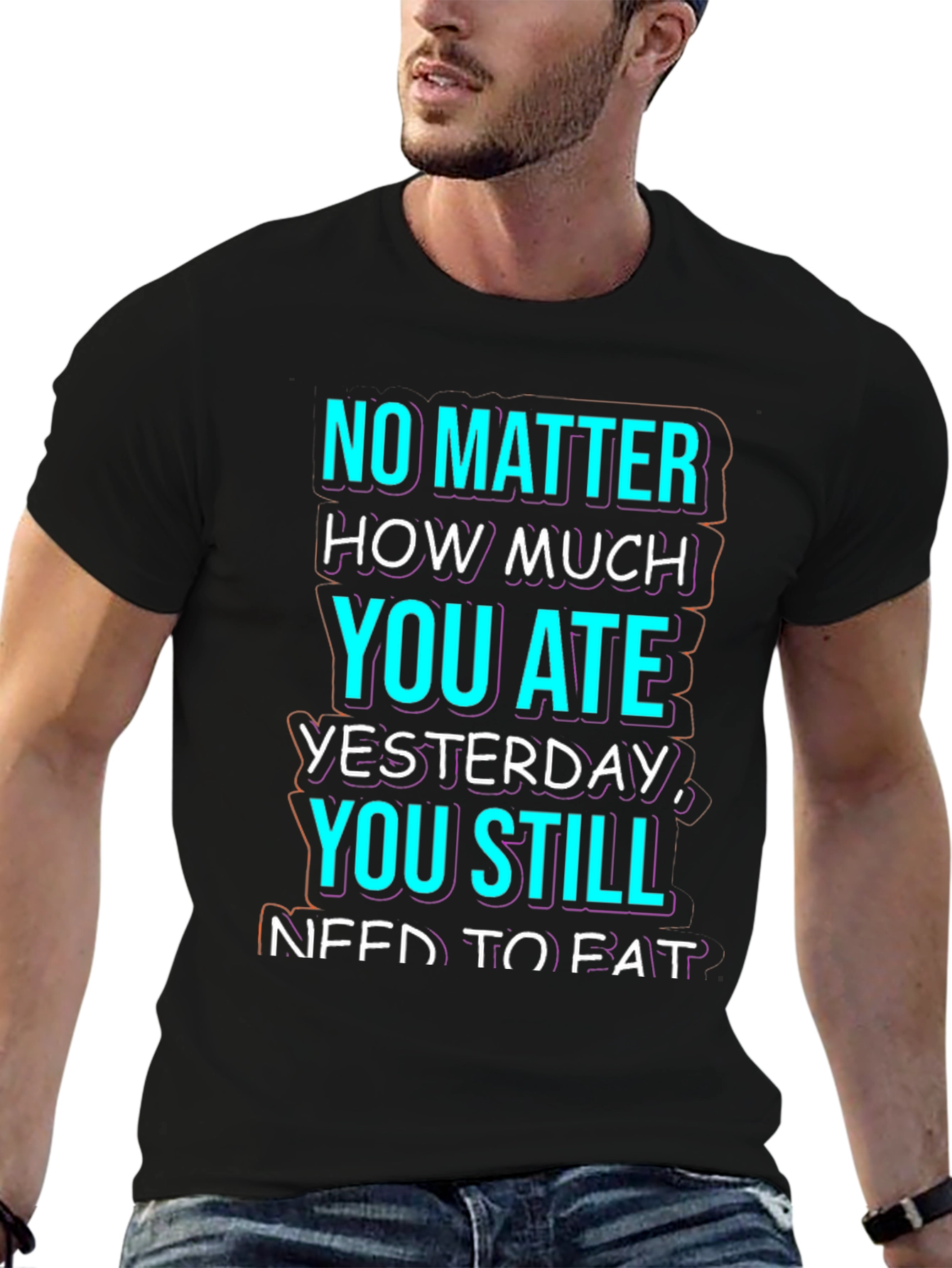 Funny No Matter How Much You Ate T-Shirt