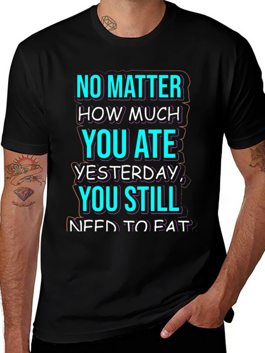 Funny No Matter How Much You Ate T-Shirt