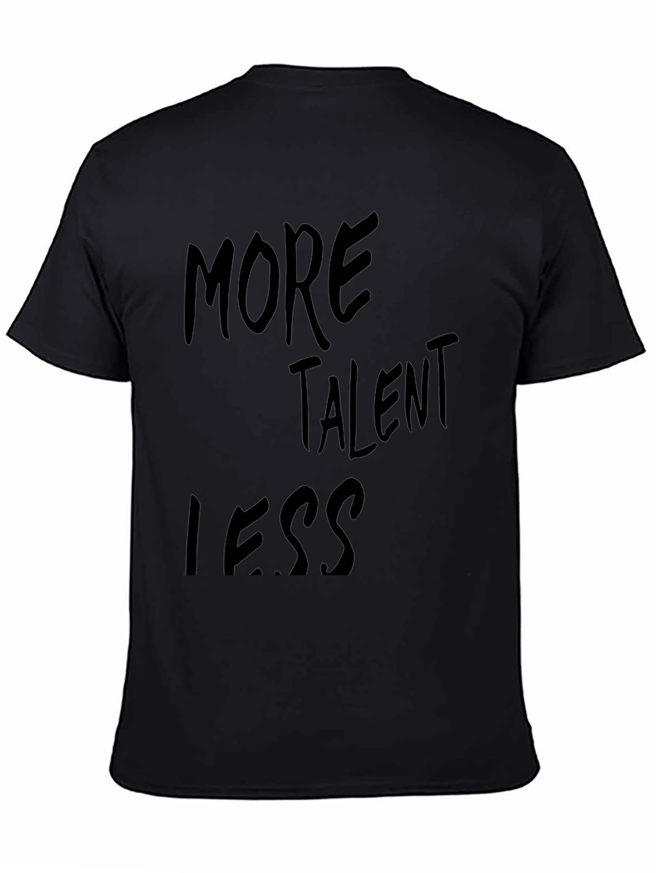 More Talent Less T-Shirt