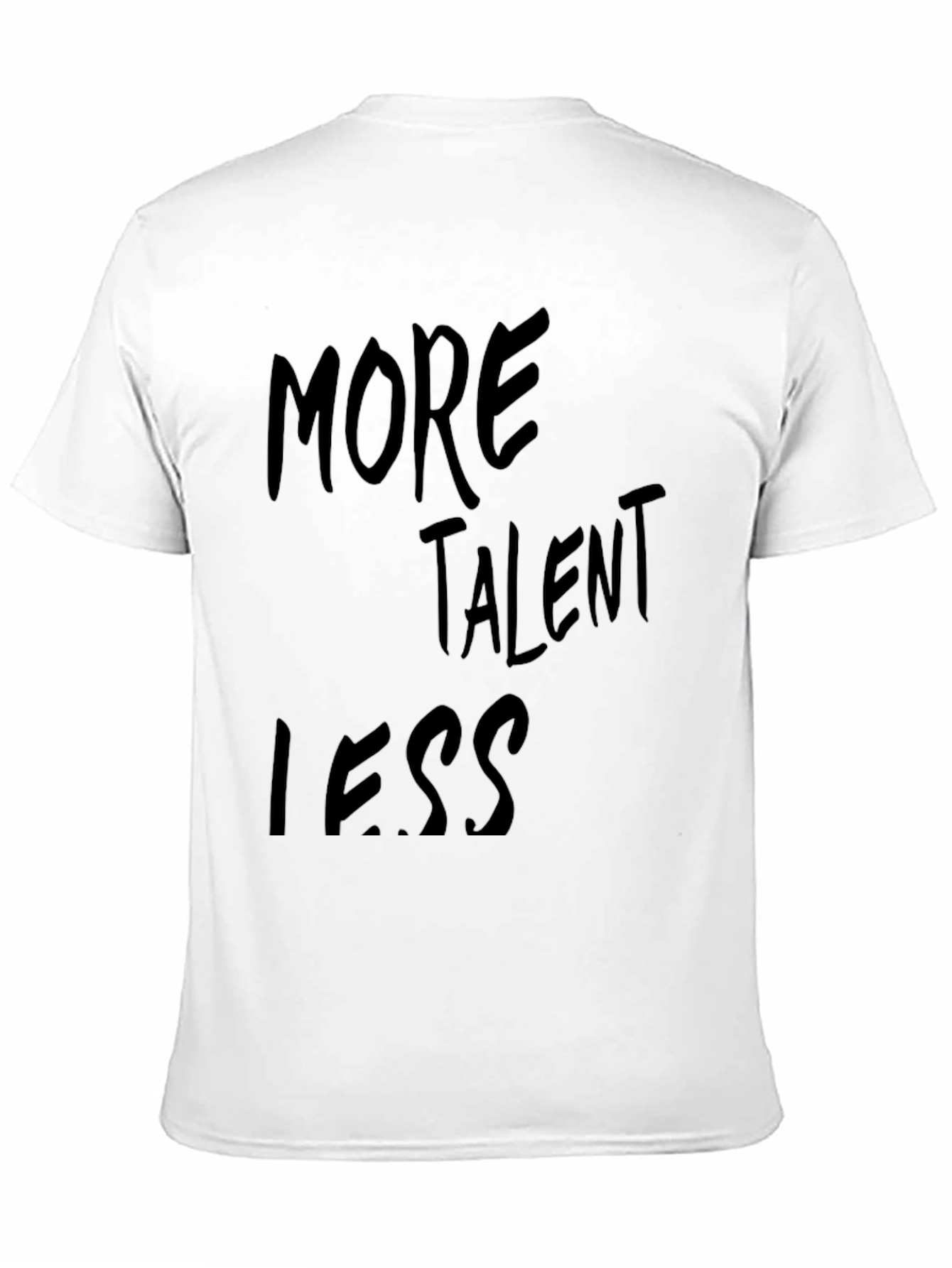 More Talent Less T-Shirt