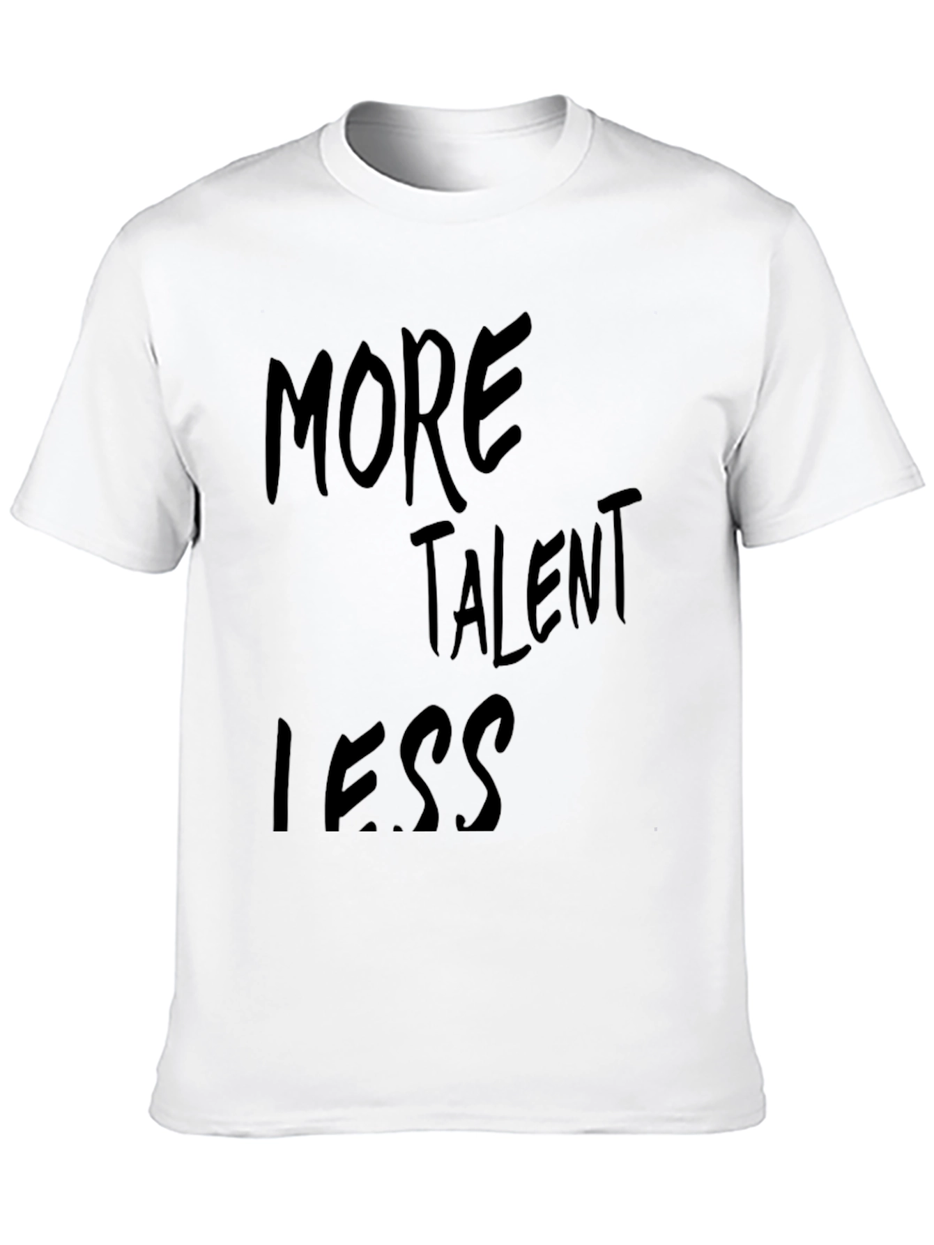 More Talent Less T-Shirt
