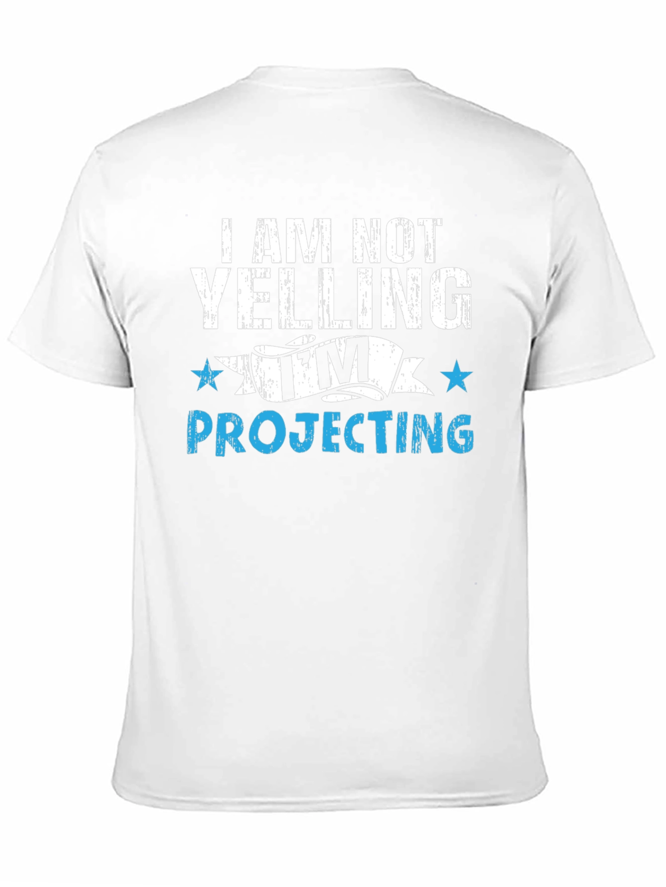 Im Not Yelling Im Projecting T-Shirt