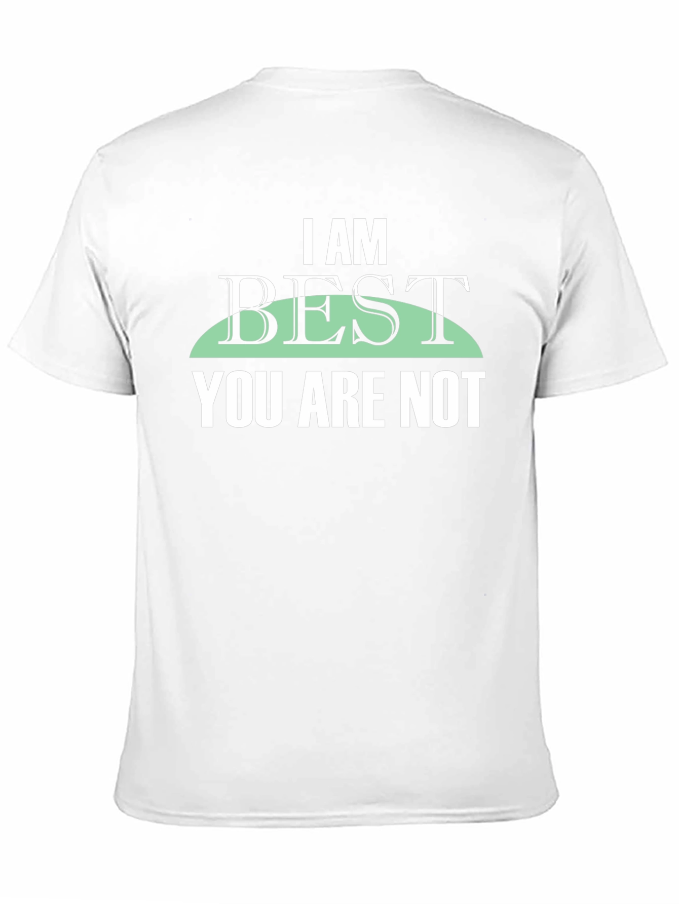 I Am Best You Are Not Graphic Tee