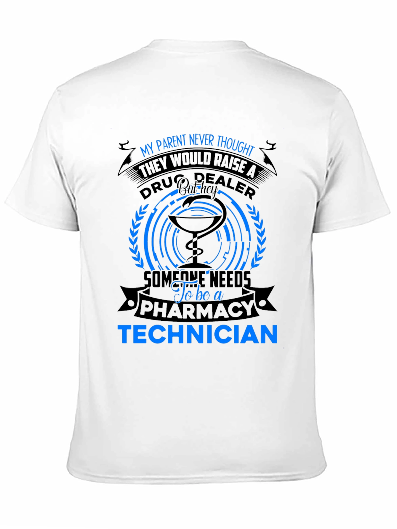 Pharmacy Technician T-Shirt - Drug Dealer Humor