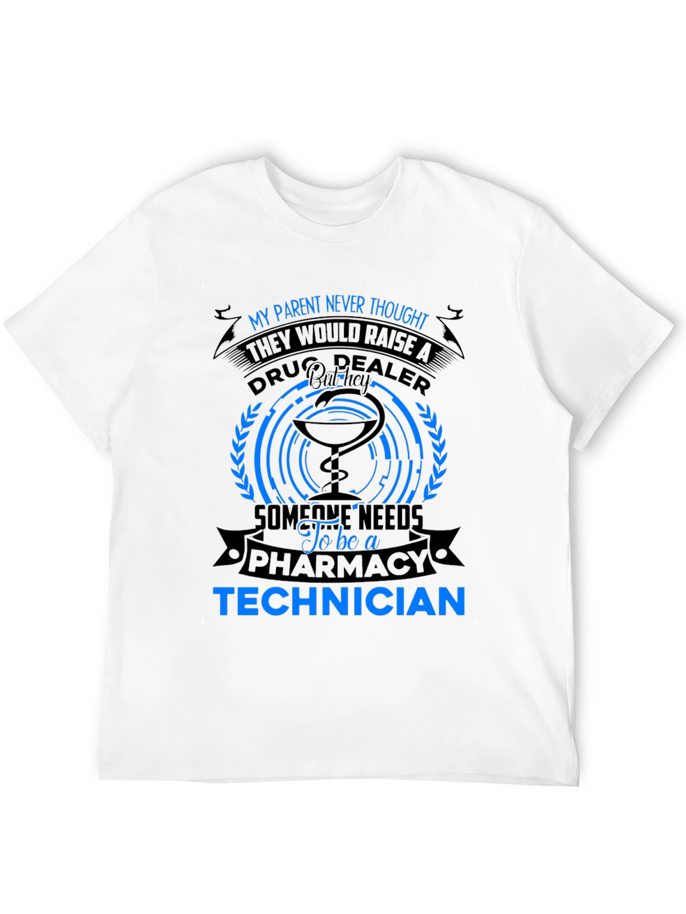 Pharmacy Technician T-Shirt - Drug Dealer Humor