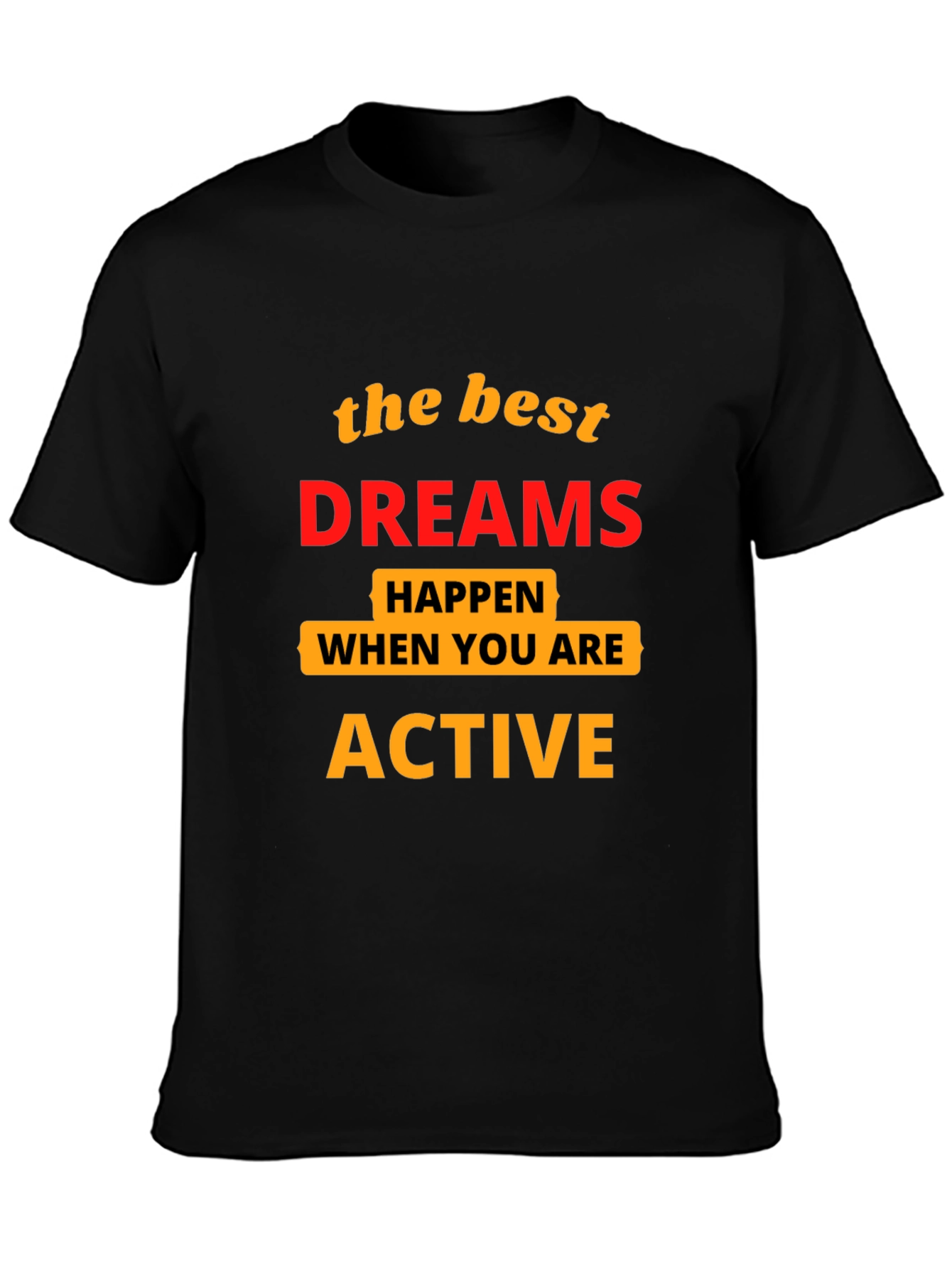 Motivational T-Shirt: Best Dreams Happen When Active