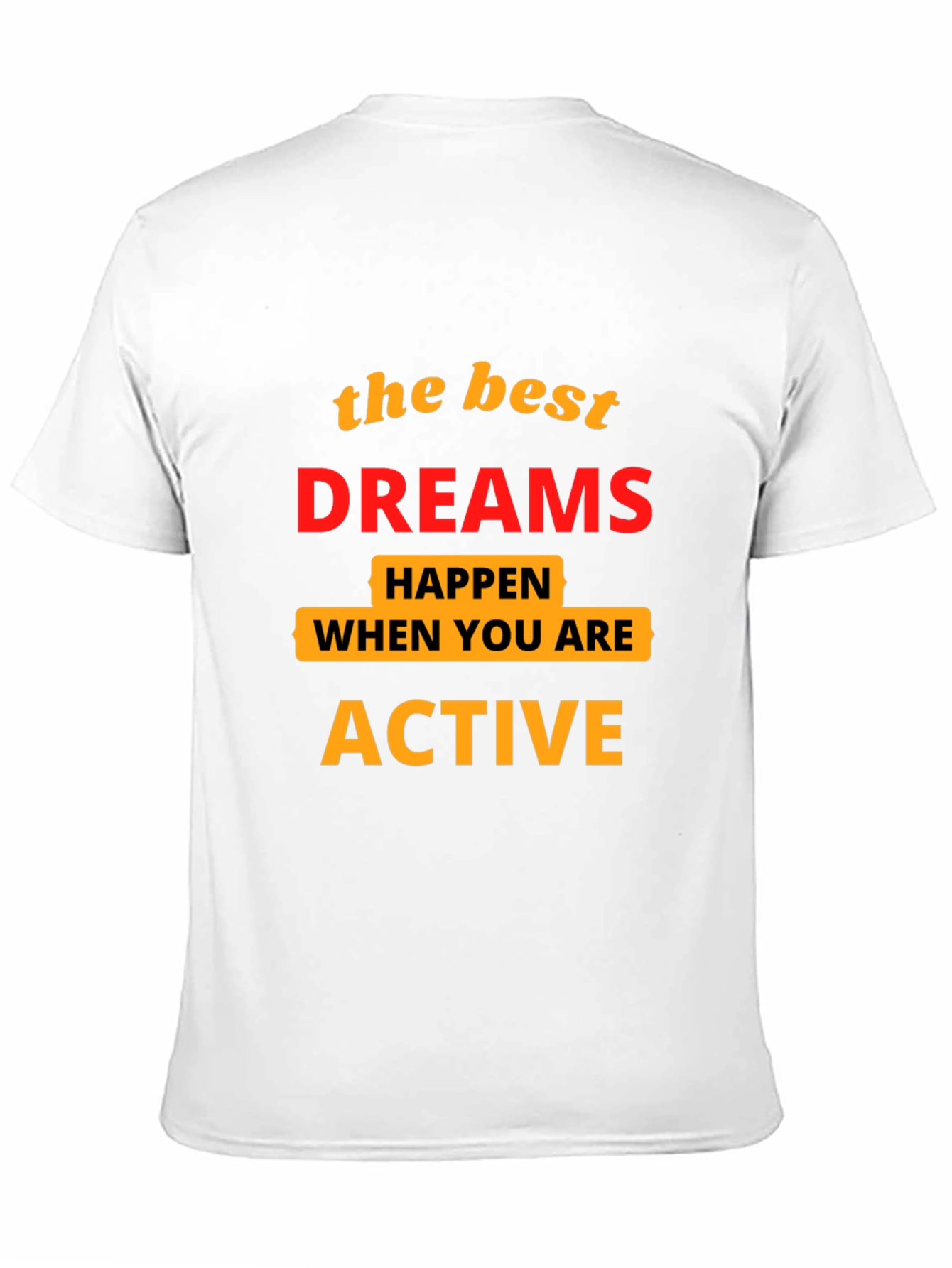 Motivational T-Shirt: Best Dreams Happen When Active