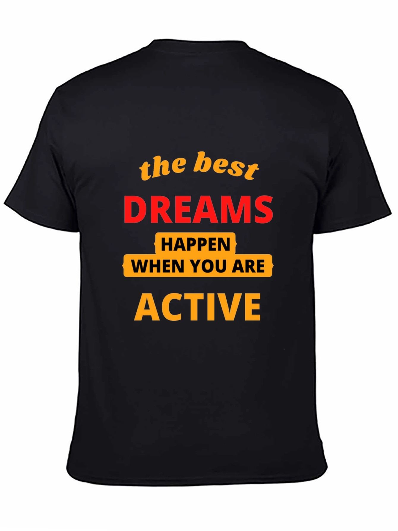 Motivational T-Shirt: Best Dreams Happen When Active