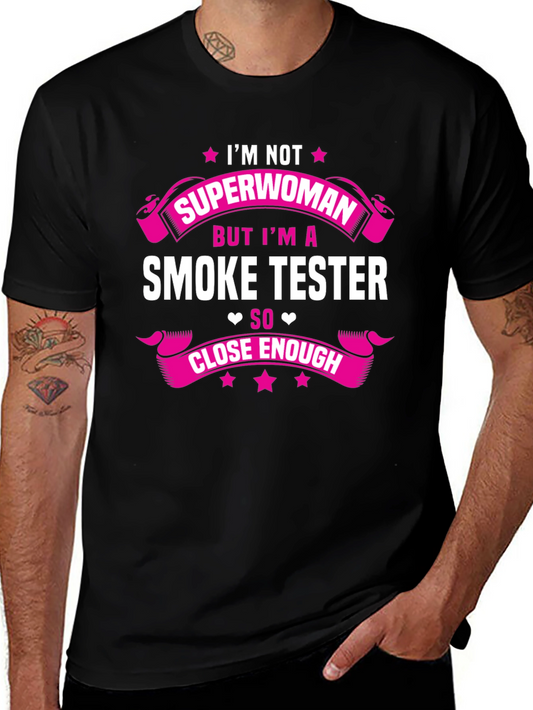 Smoke Tester T-Shirt Funny Superwoman Close Enough Tee