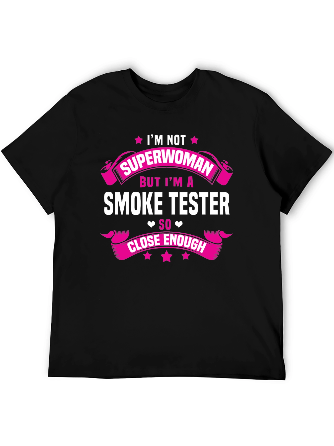 Smoke Tester T-Shirt Funny Superwoman Close Enough Tee