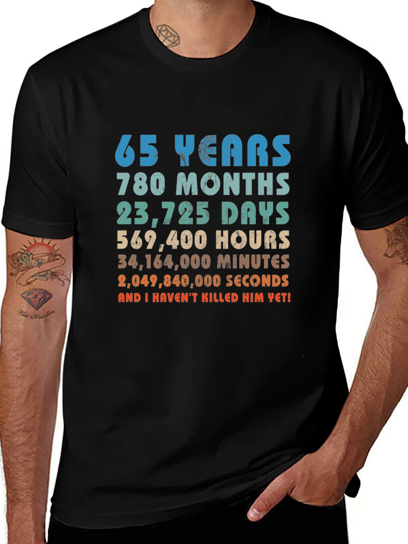 65 Years and I Havent Killed Him Yet! T-Shirt