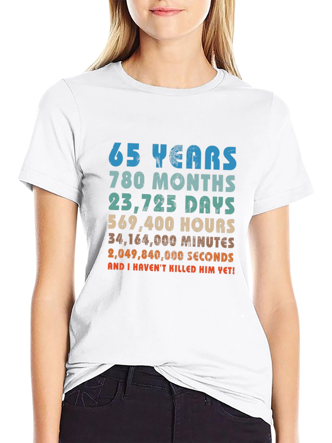 65 Years and I Havent Killed Him Yet! T-Shirt