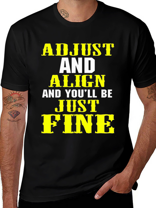 Adjust Align Just Fine Graphic Tee - Funny Slogan Shirt