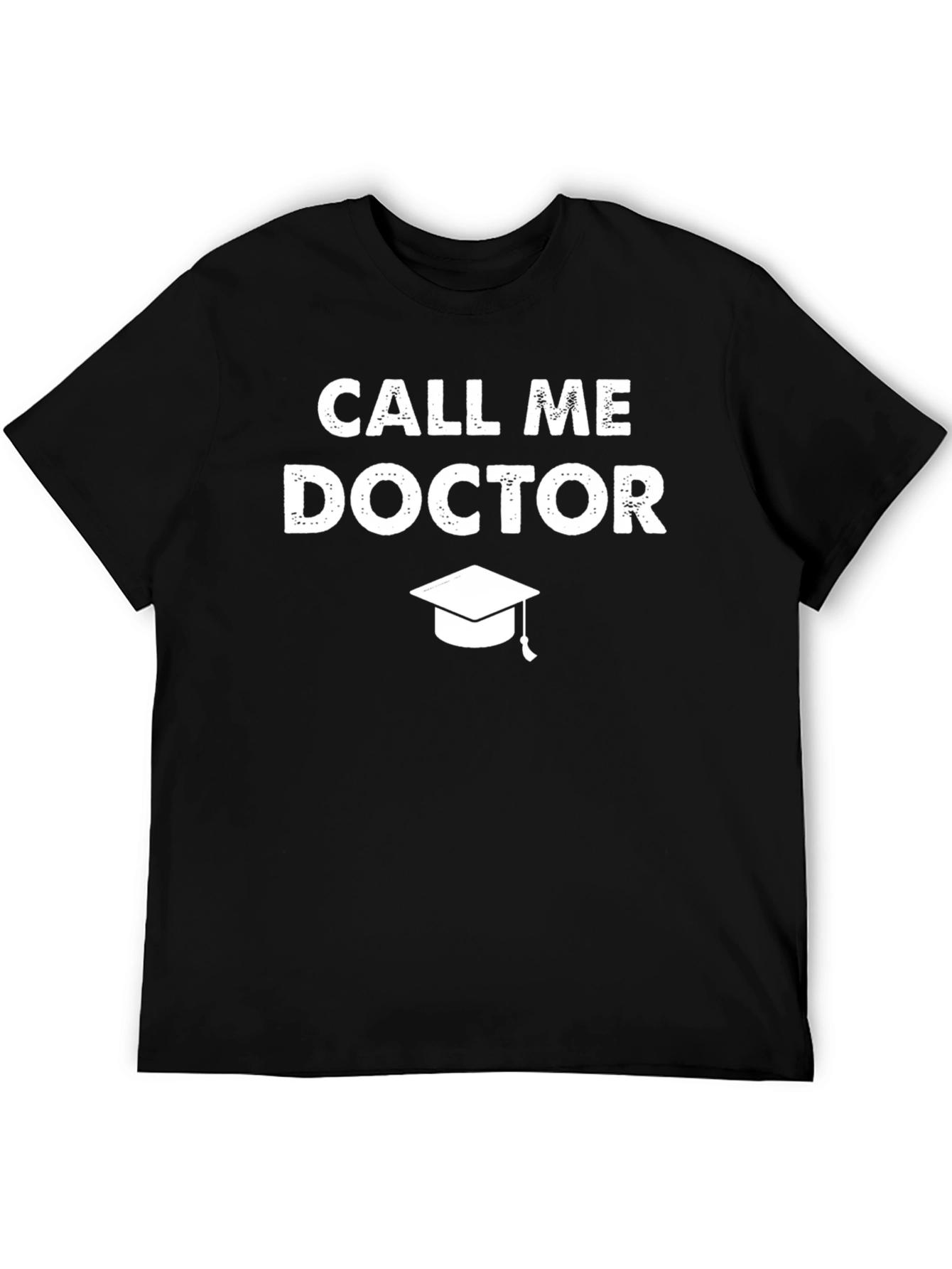 Call Me Doctor T-Shirt Graduation Gift