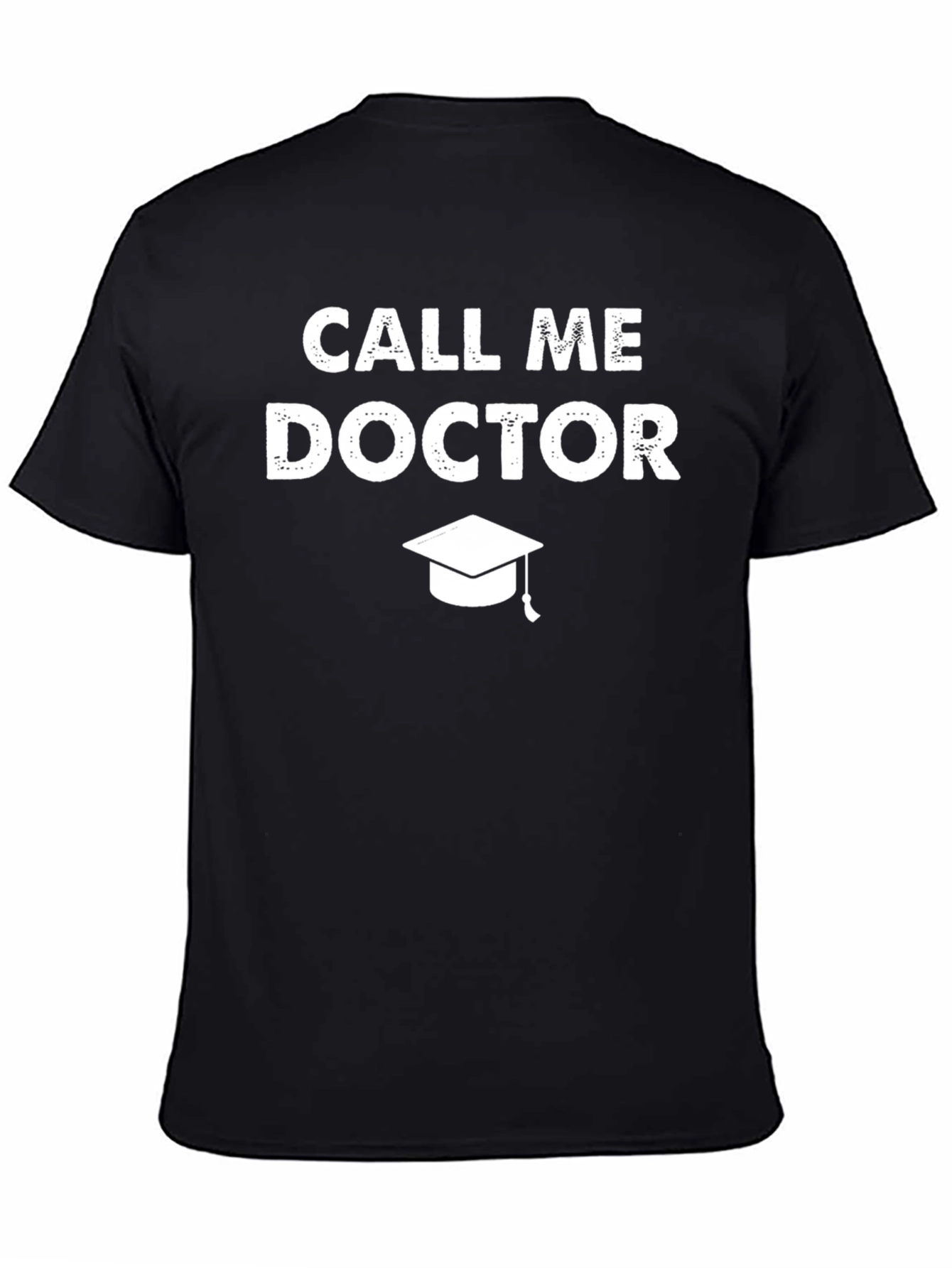 Call Me Doctor T-Shirt Graduation Gift