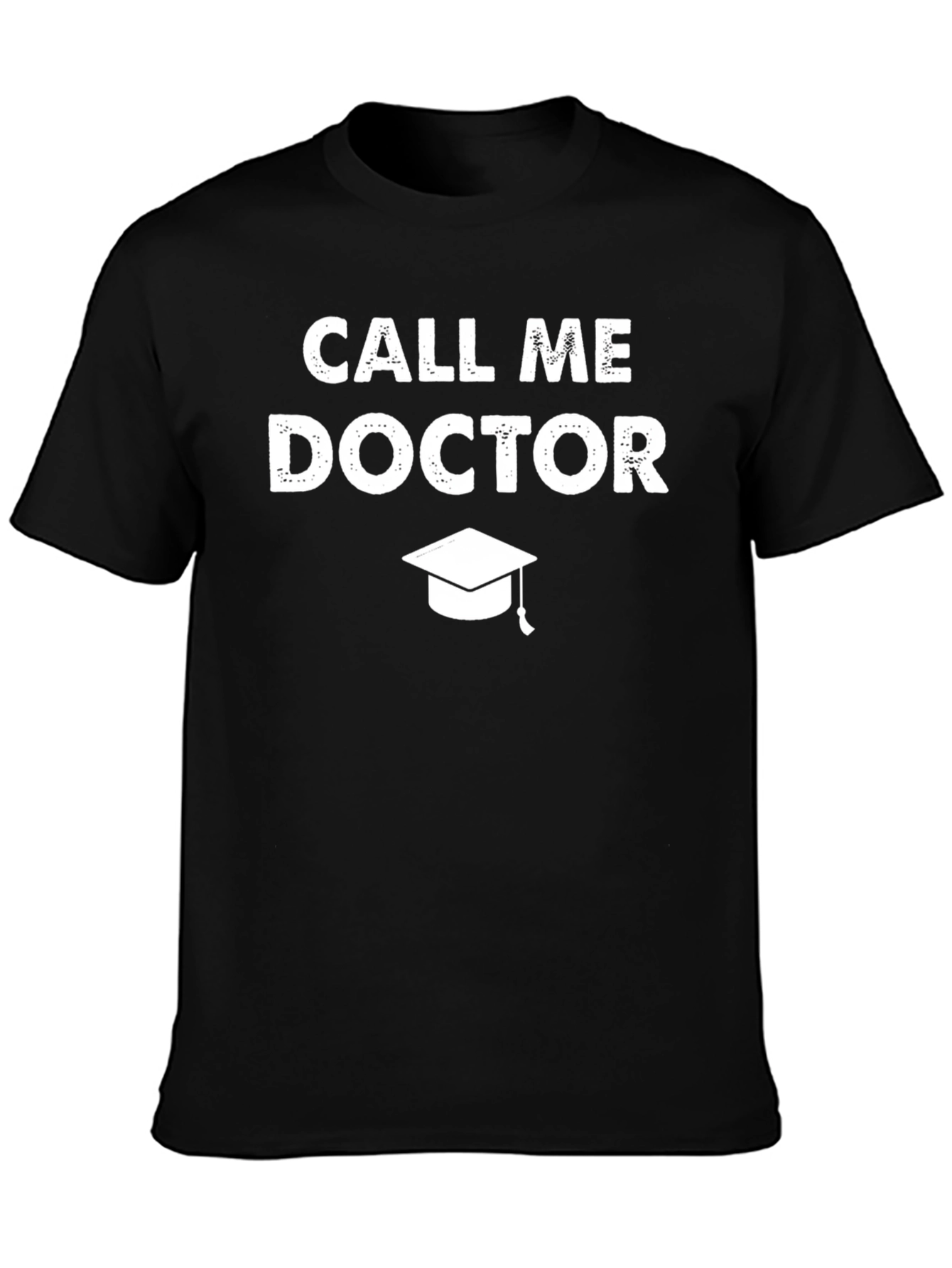 Call Me Doctor T-Shirt Graduation Gift