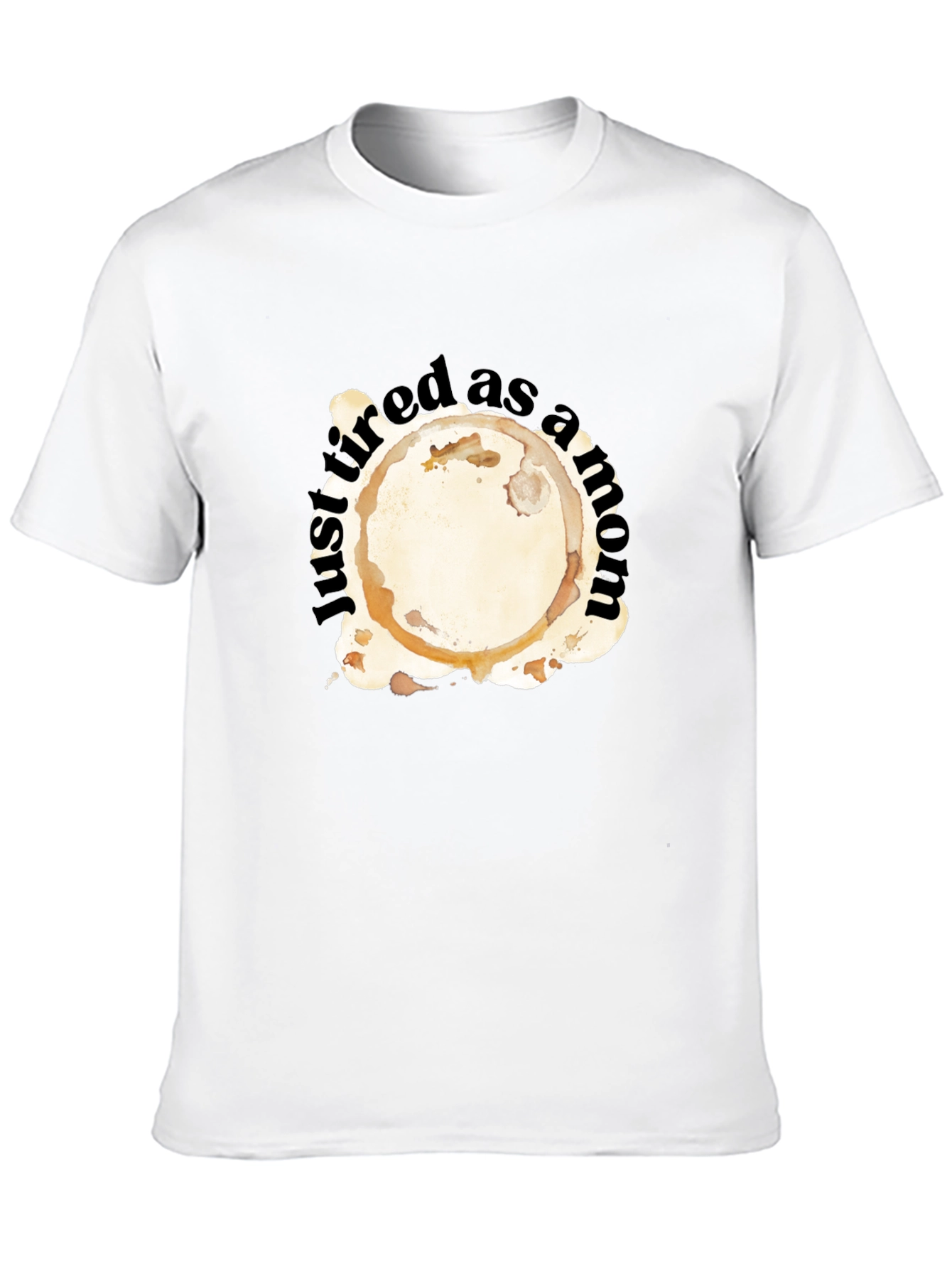 Just Tired as a Mom T-Shirt