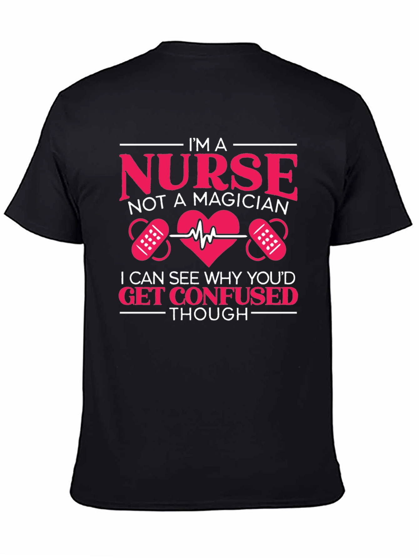 Nurse T-Shirt: Im a Nurse Not a Magician