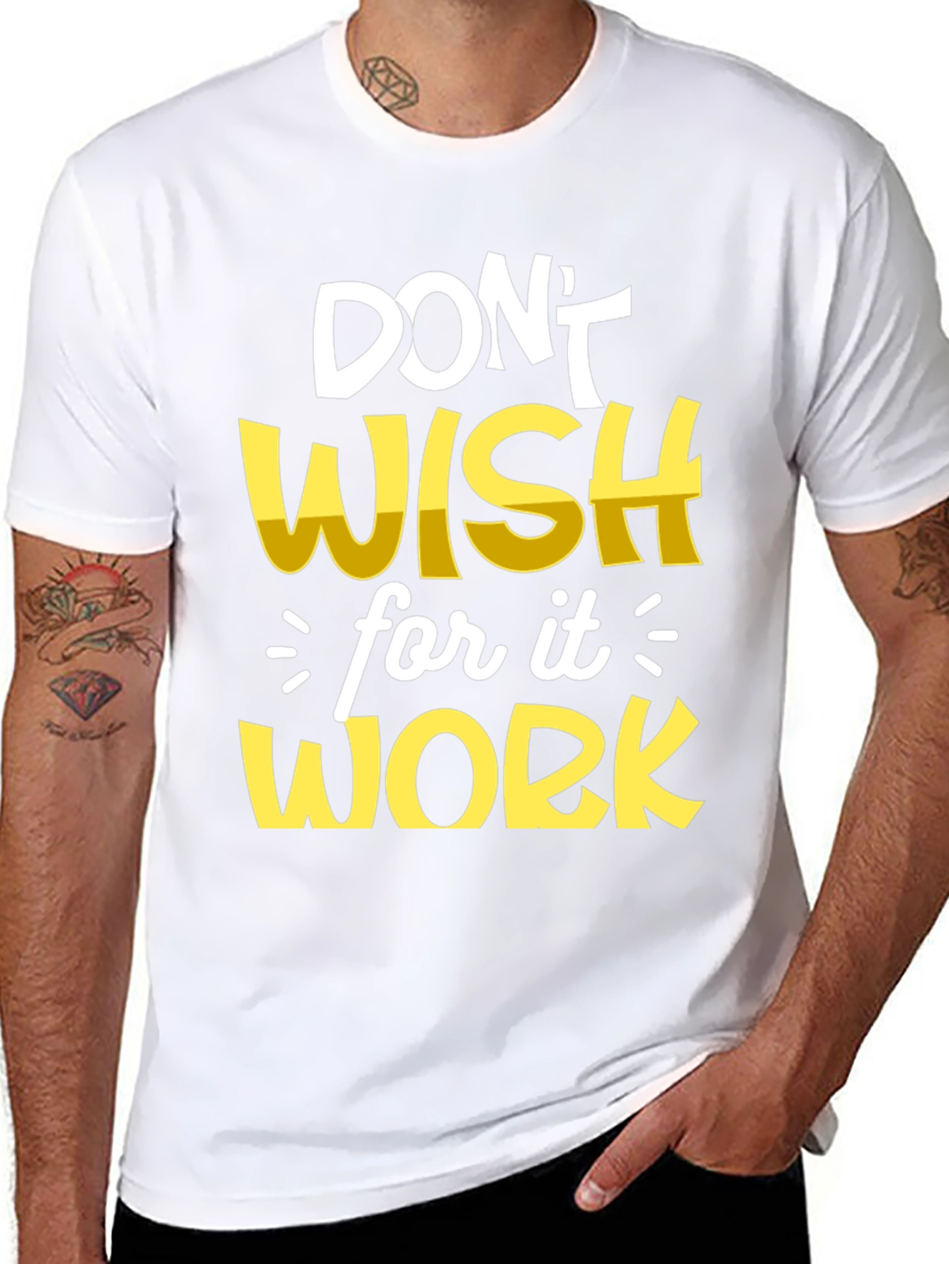 Motivational T-Shirt: Dont Wish Work!
