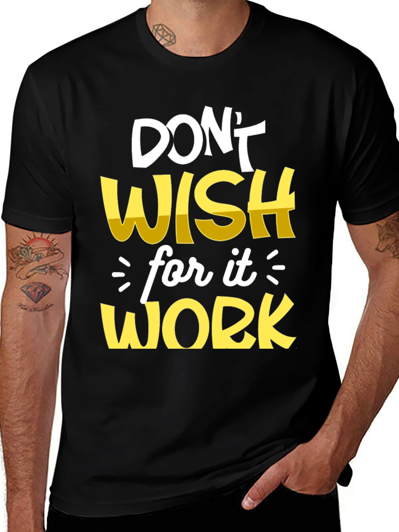 Motivational T-Shirt: Dont Wish Work!