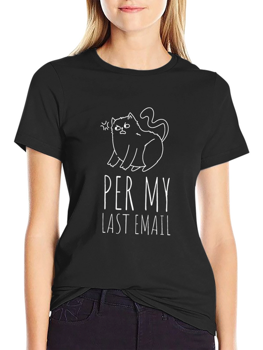Funny Cat T-Shirt - Per My Last Email