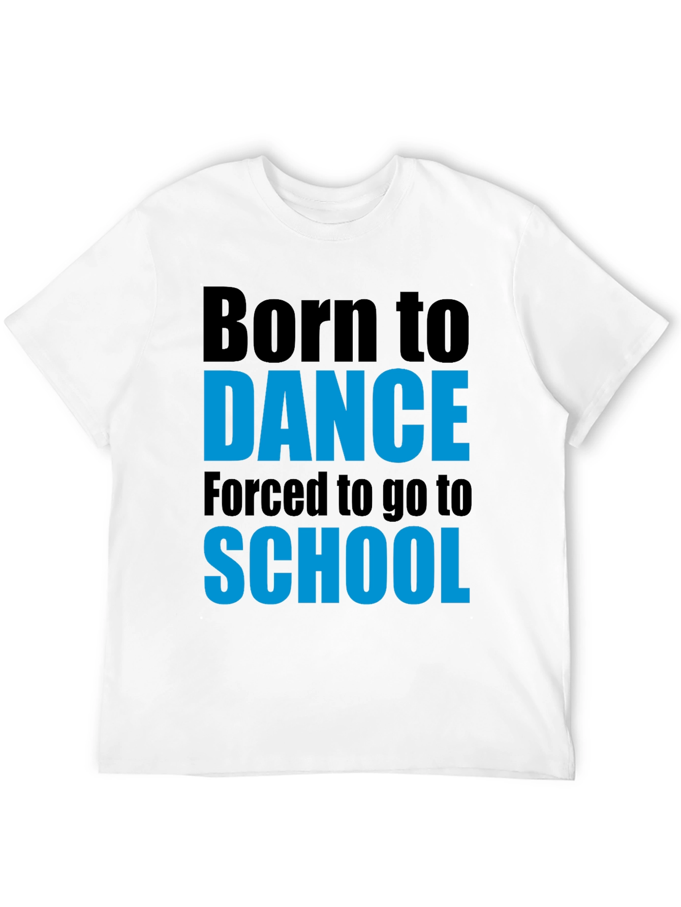 Born to Dance T-Shirt - Funny School Tee
