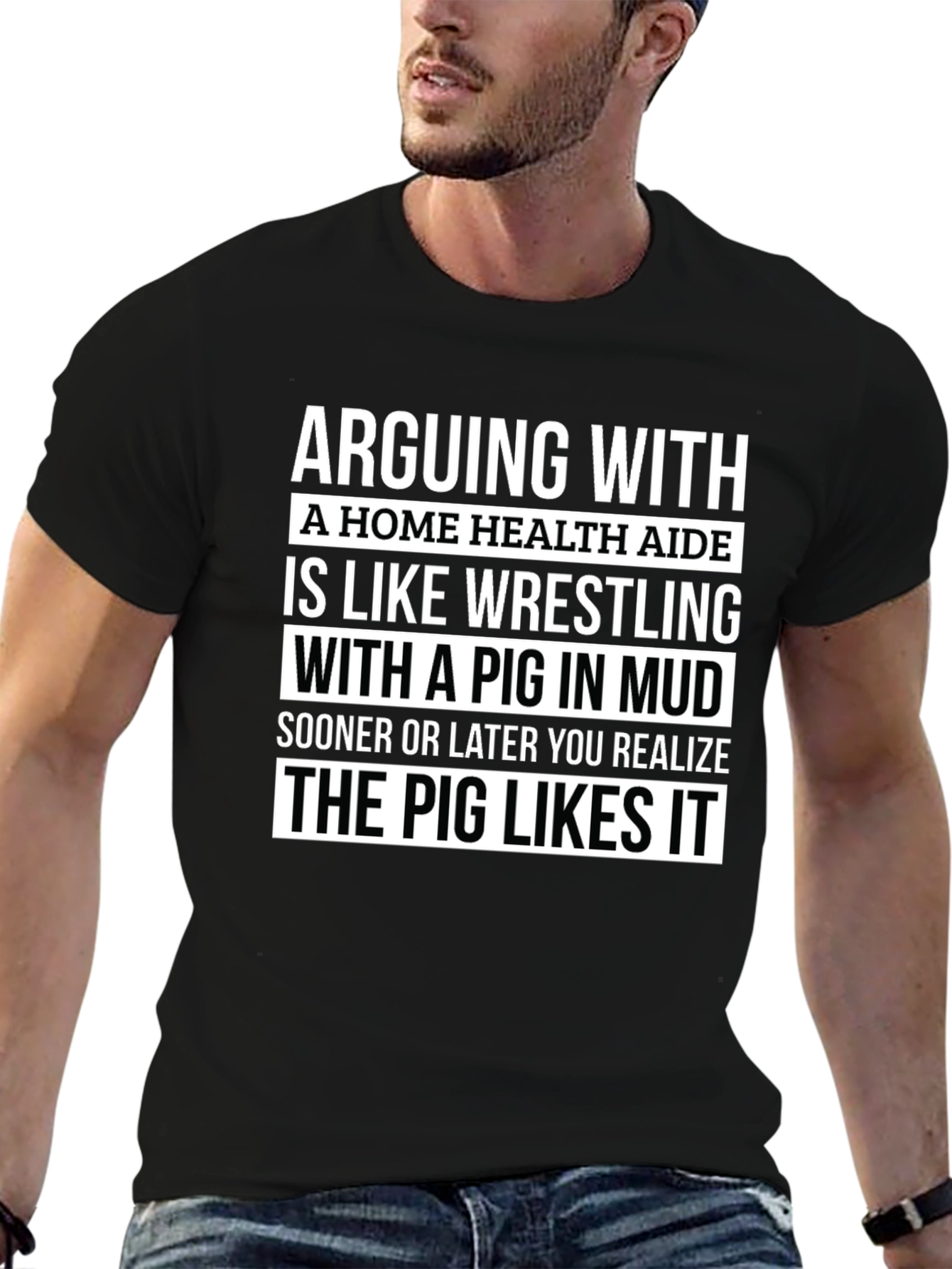 Arguing with Home Health Aide Pig T-Shirt