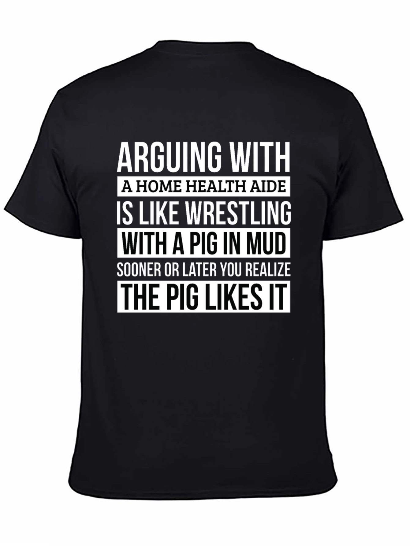 Arguing with Home Health Aide Pig T-Shirt