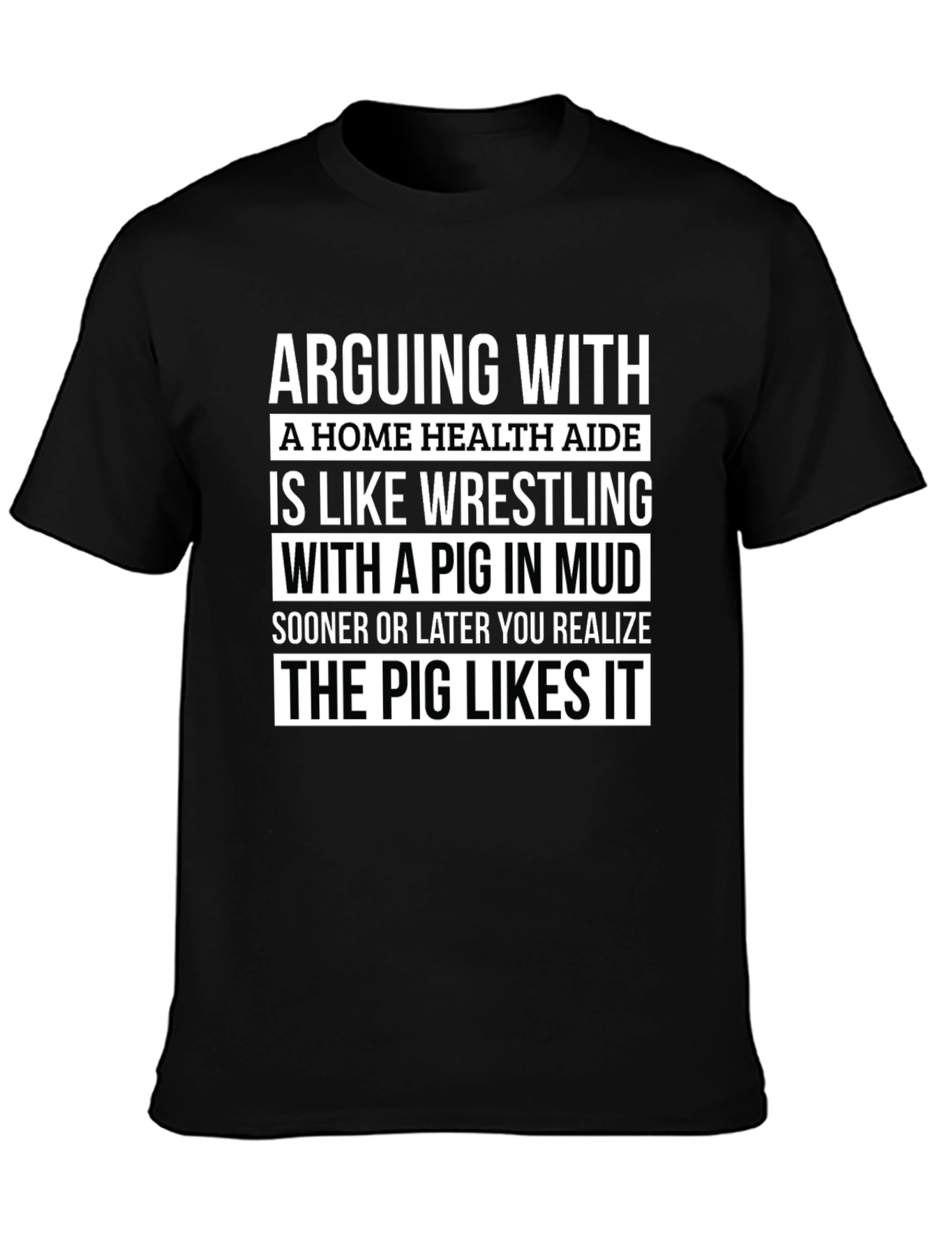 Arguing with Home Health Aide Pig T-Shirt