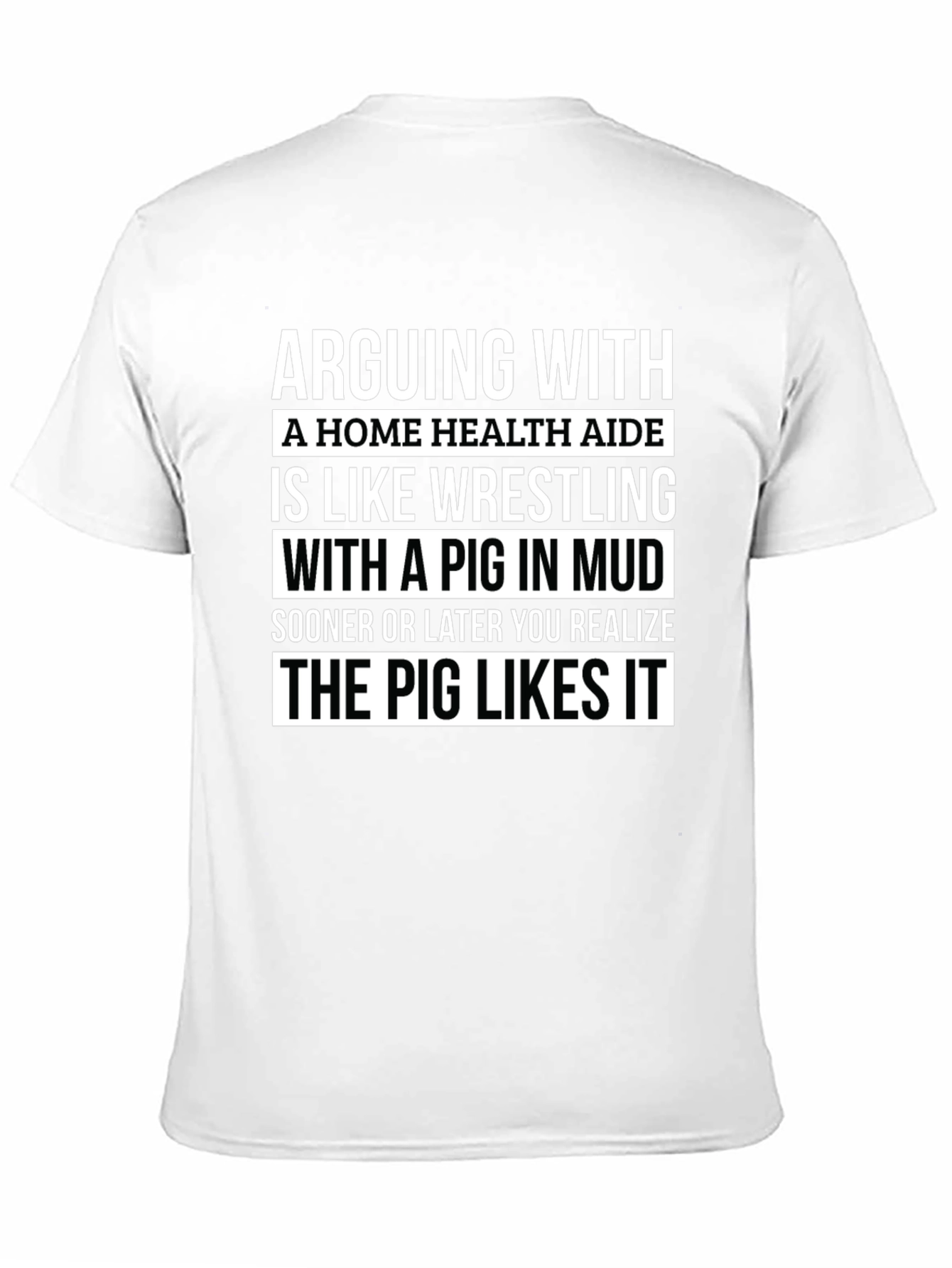 Arguing with Home Health Aide Pig T-Shirt